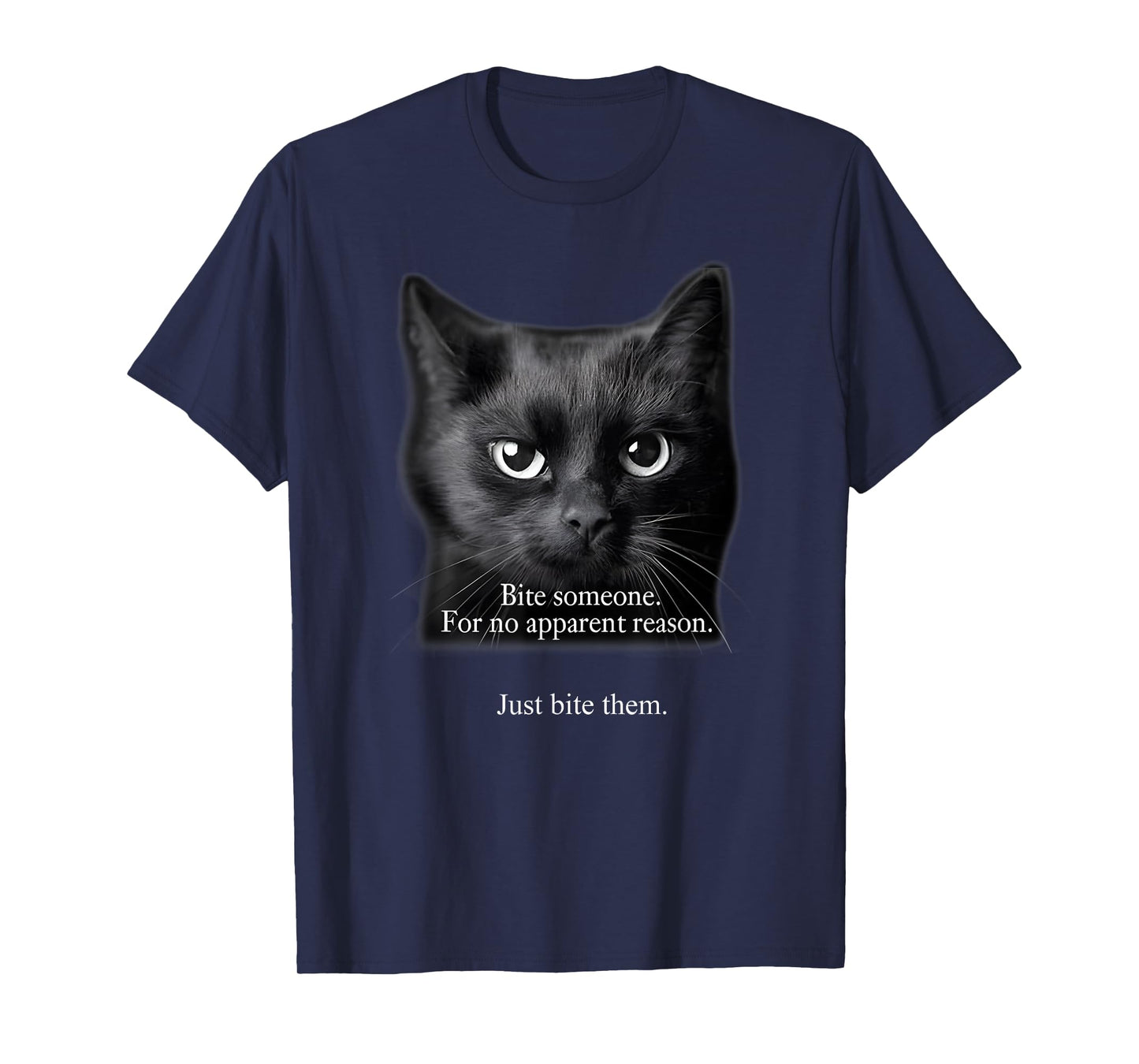Bite Someone For No Apparent Reason Funny Black Cat Saying T-Shirt