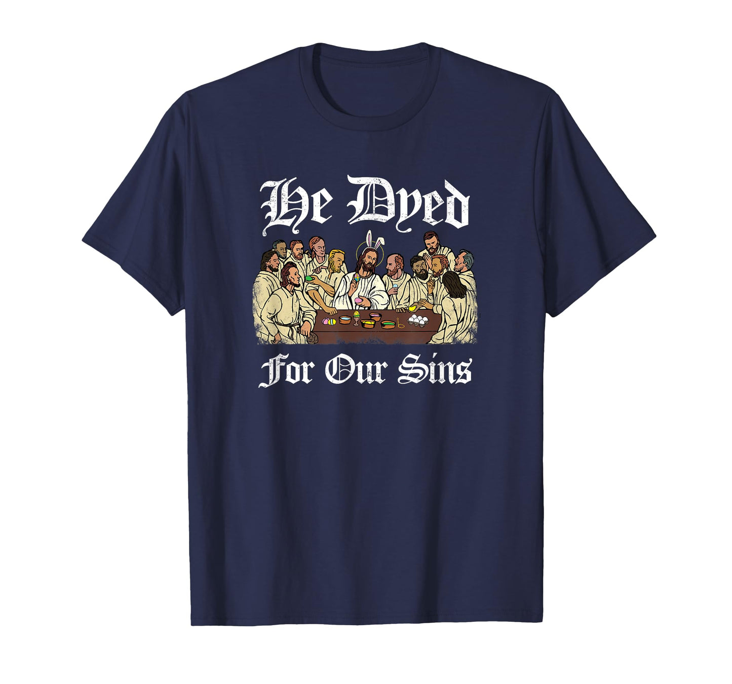 He Dyed for Our Sins - Funny Jesus Easter T-Shirt
