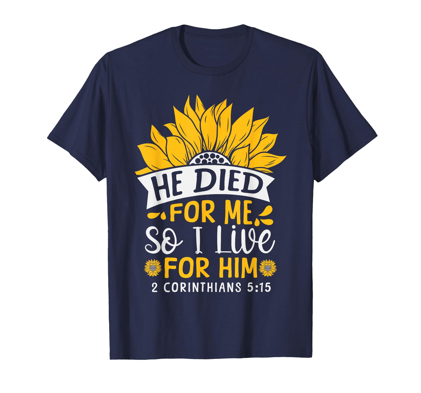 Christian Bible Verse Faith God Flower 2 Corinthians 5:15 He T-Shirt