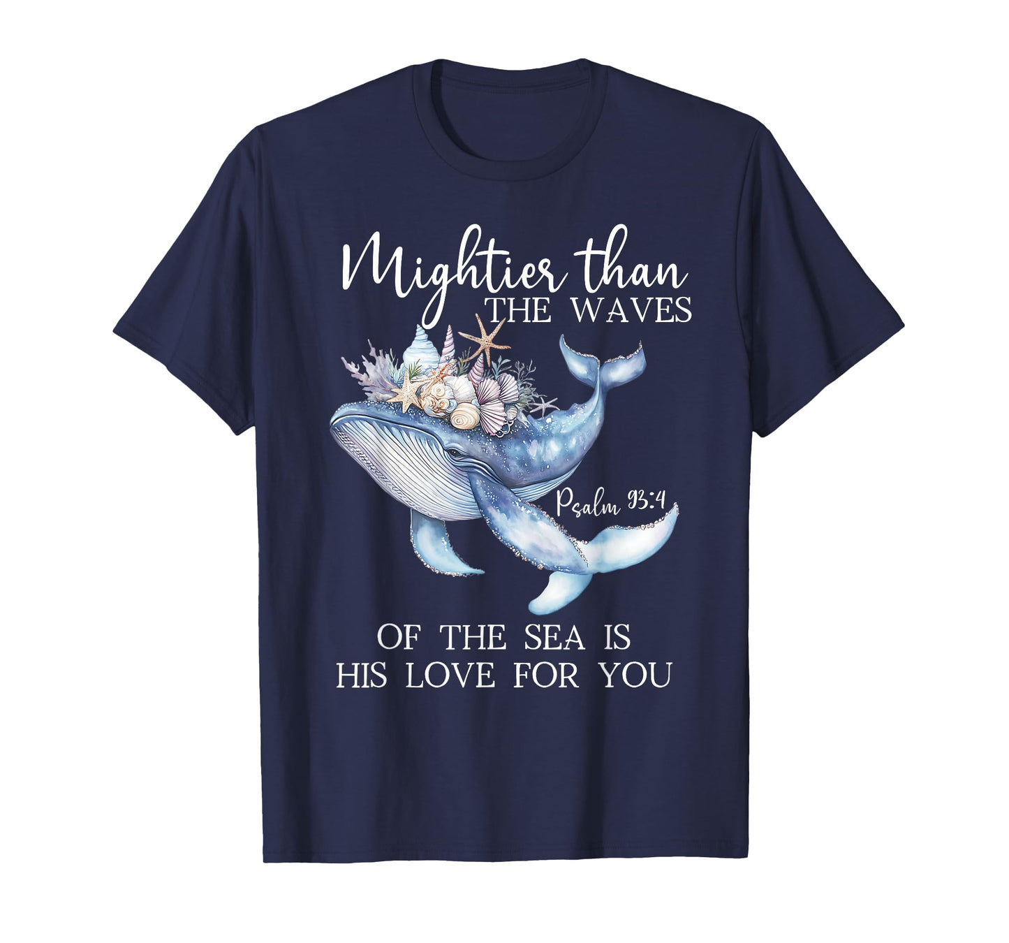 Mightier Than the Waves of the Sea is His Love Psalm 93:4 T-Shirt