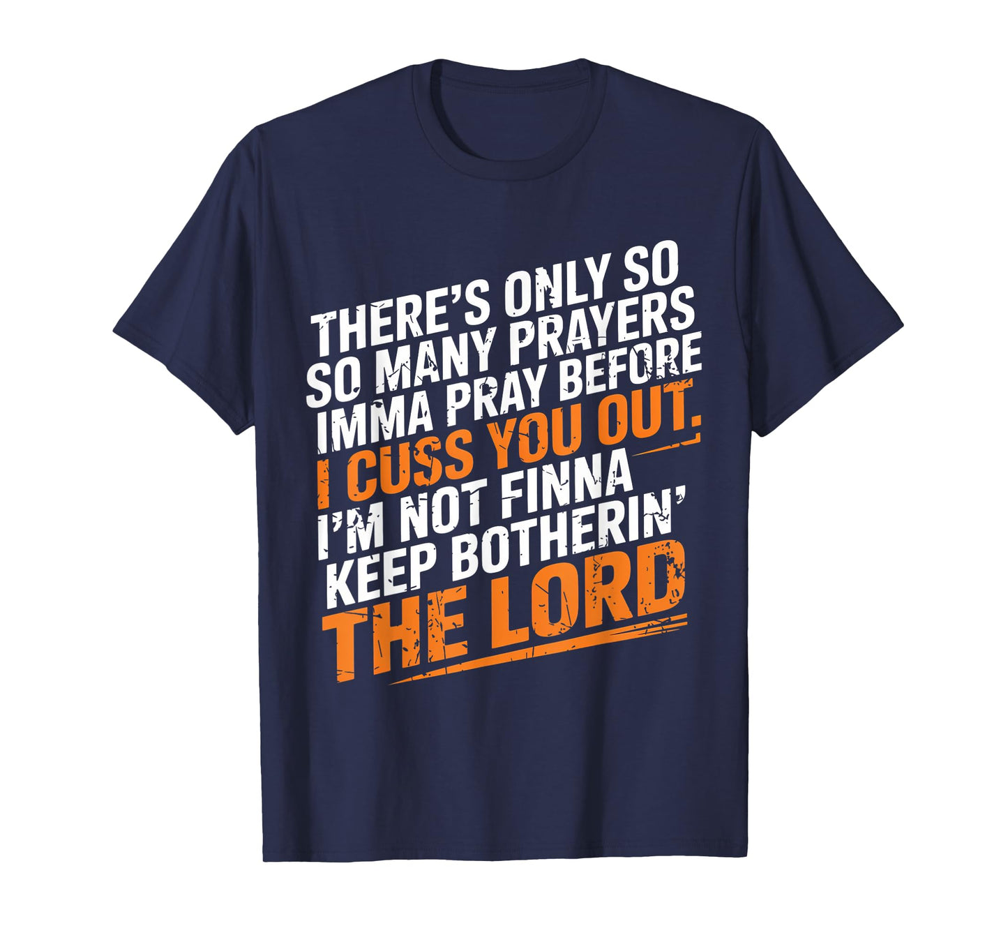 There's Only So Many Prayers Imma Pray Funny Faith T-Shirt