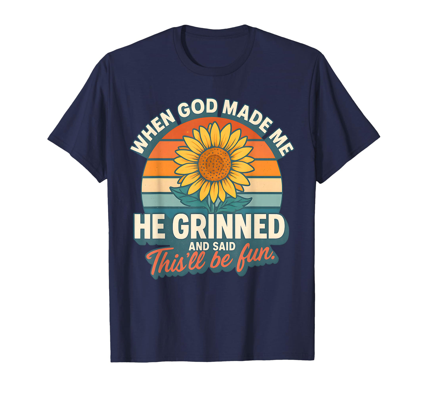 When God Made Me He Grinned and Said Funny Christian T-Shirt