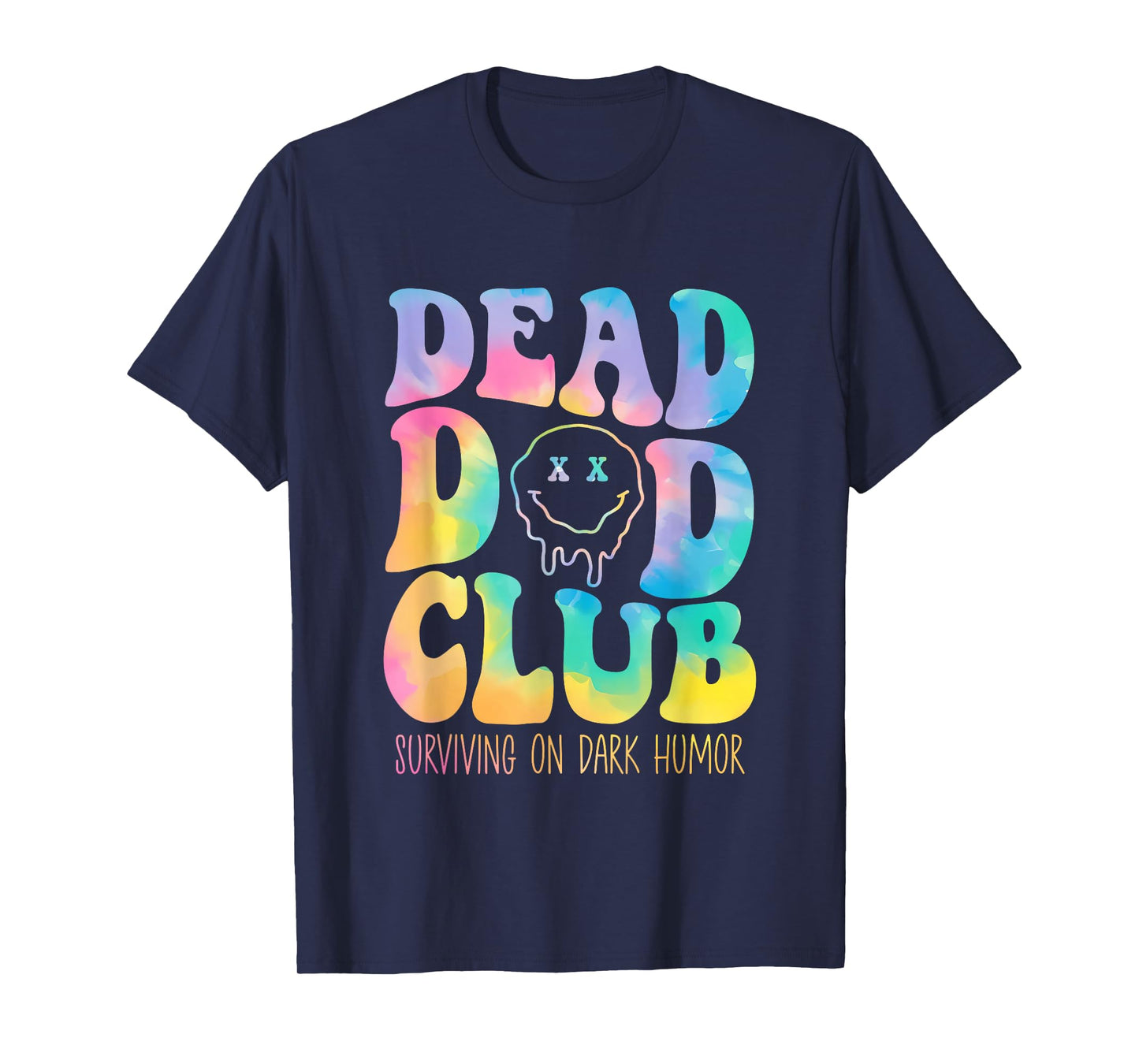 Dead Dad Club Surviving On Dark Humor Hippie Design T-Shirt