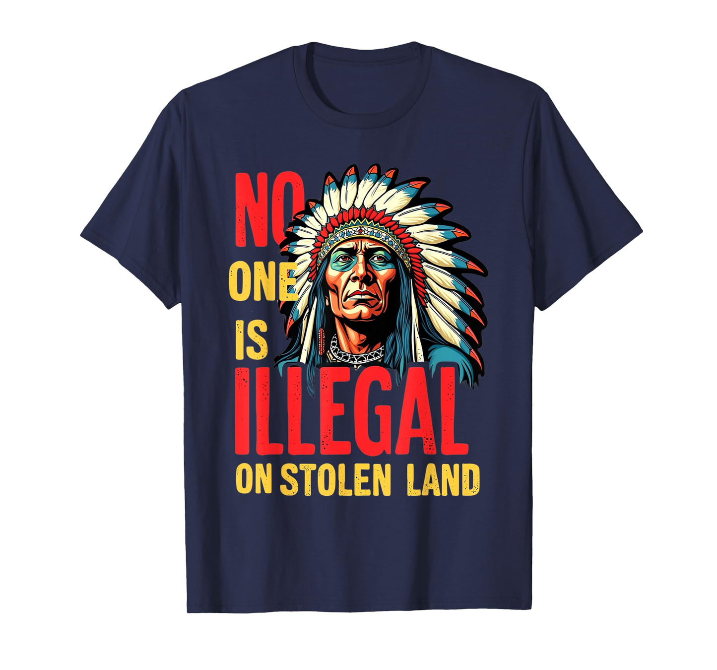 Native Americans No One Is Illegal on Stolen Land T-Shirt