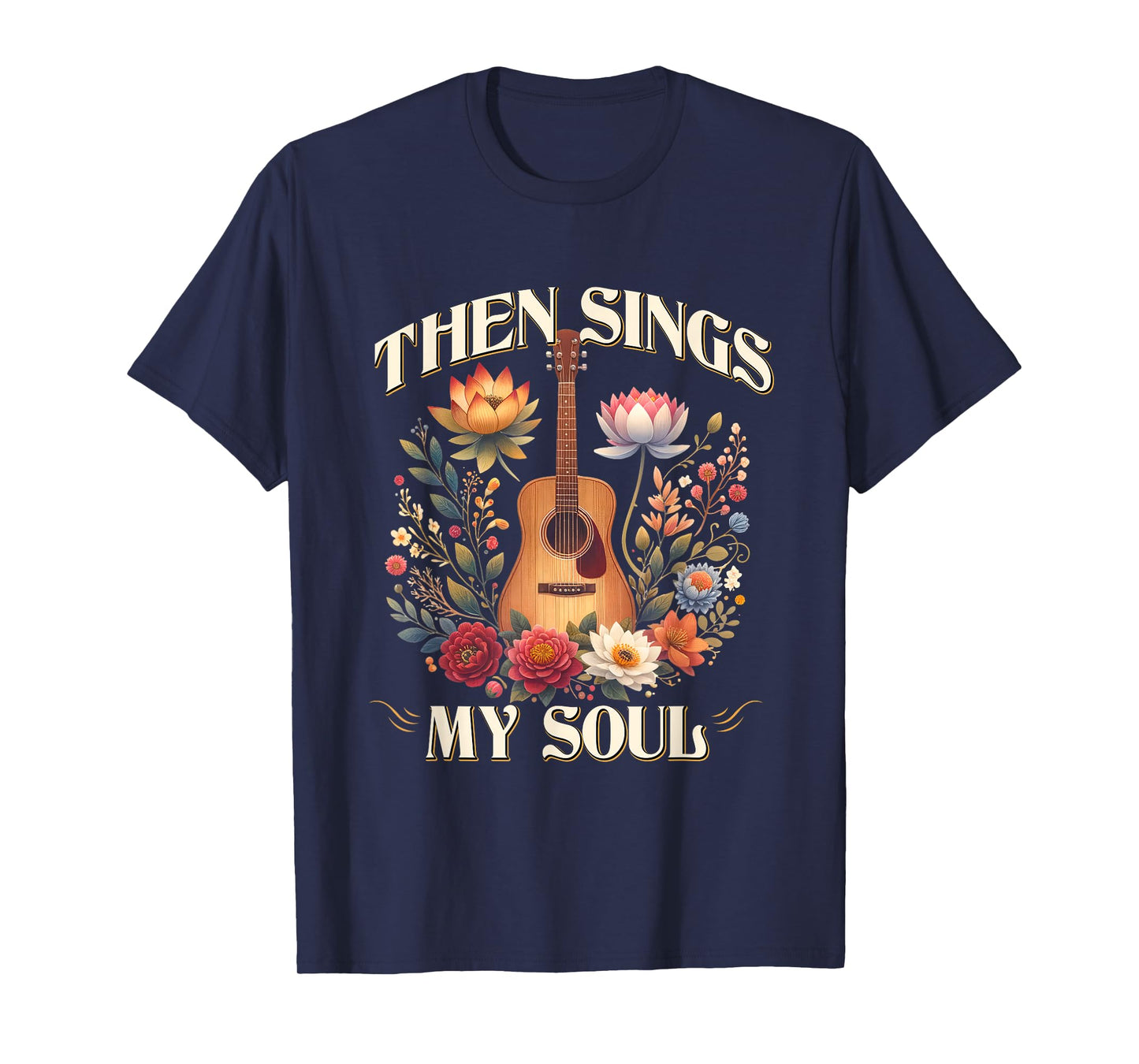 Then Sings My Soul Floral Guitar Christian Jesus Musician T-Shirt