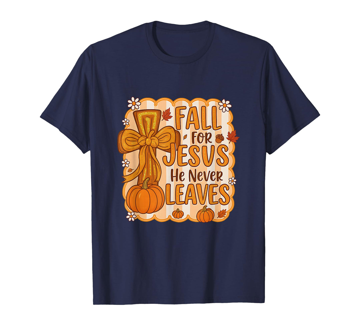Fall for Jesus He Never Leaves Autumn Vibes Christian Women T-Shirt