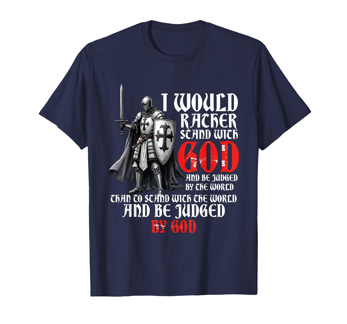 I Would Rather Stand With God, Faith In Jesus & Christian T-Shirt