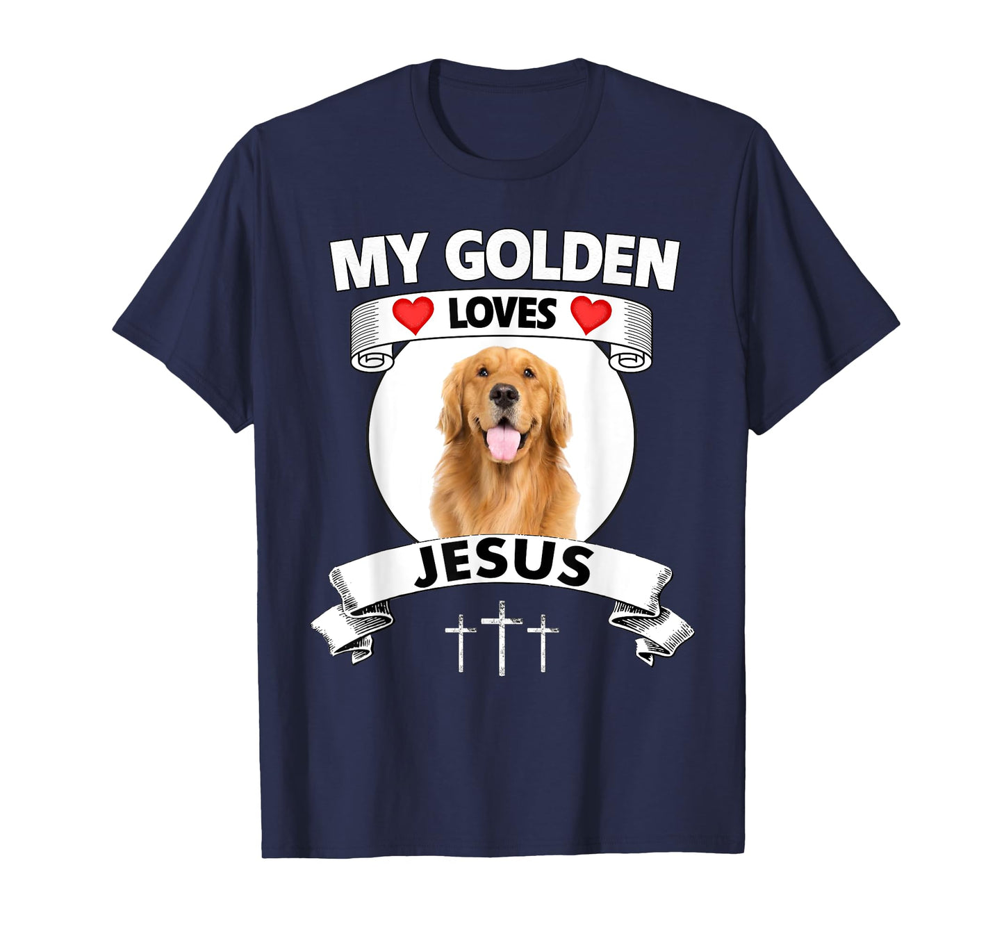 My Golden Retriever Loves Jesus Christian Family Dog Mom Dad Men Women T-Shirt