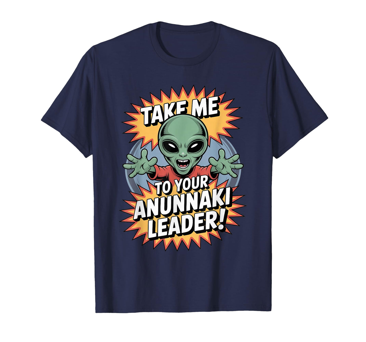 Take Me to Anunnaki Leader Enki Ancient Alien Believer T-Shirt
