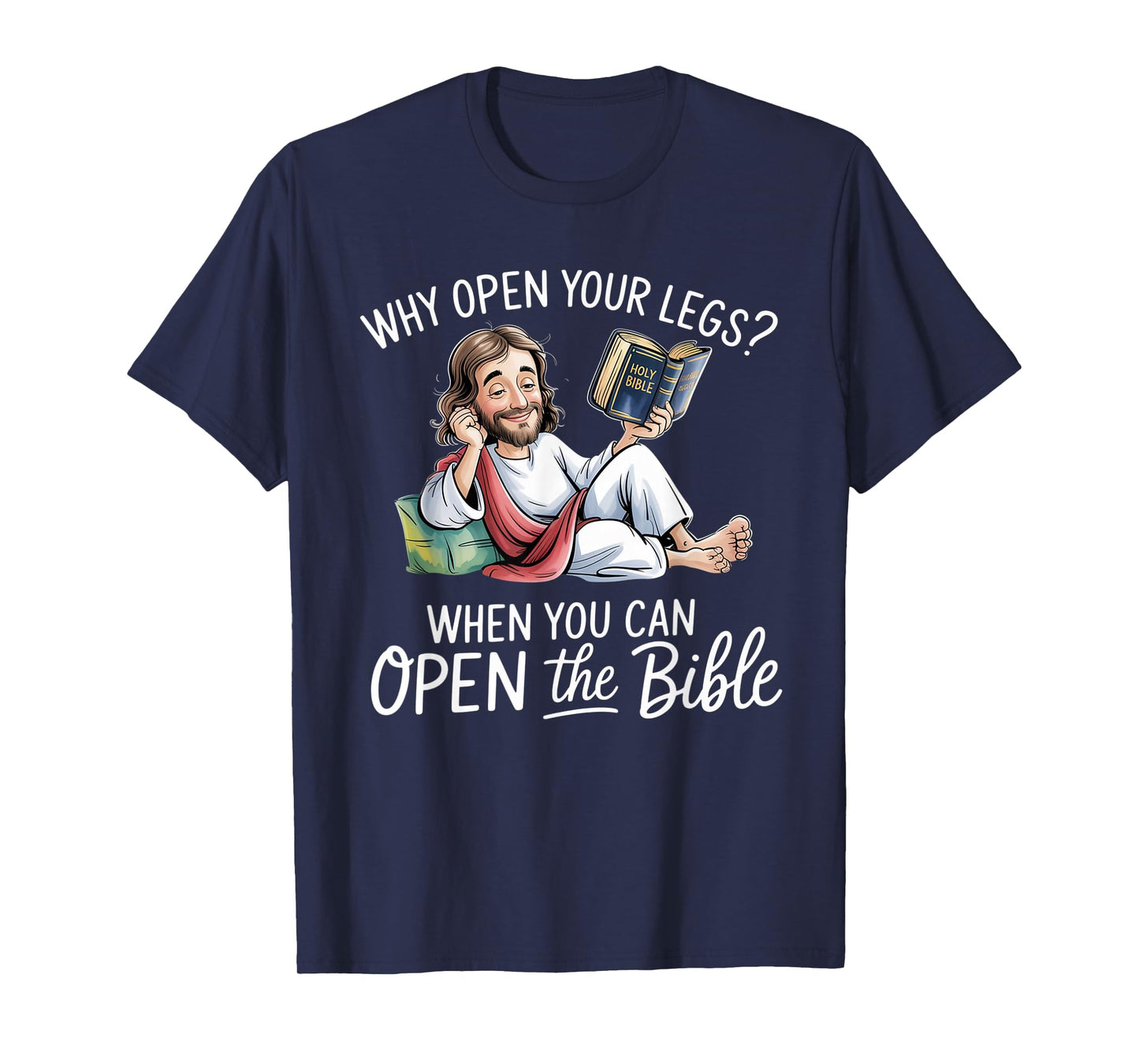 Groovy Jesus Why Open Your Legs When You Can Open The Bible T-Shirt