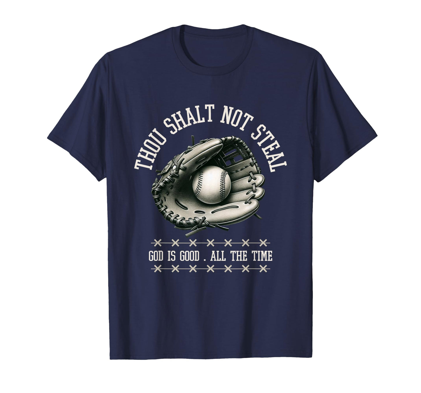 Thou Shalt Not Steal Baseball Shirt God is Good All The Time T-Shirt