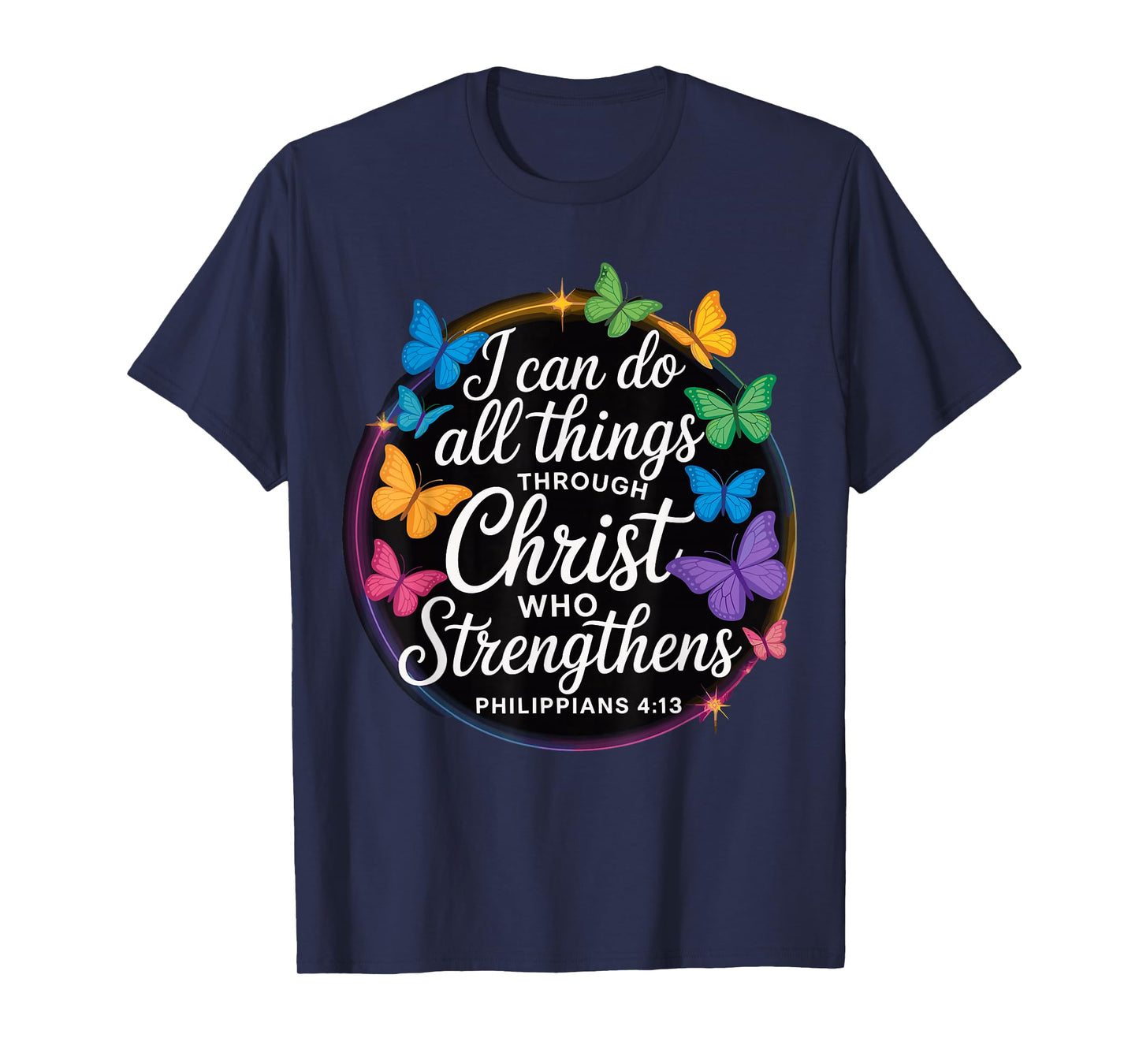 I Can Do All Things Through Christ Philippians 4 13 T-Shirt