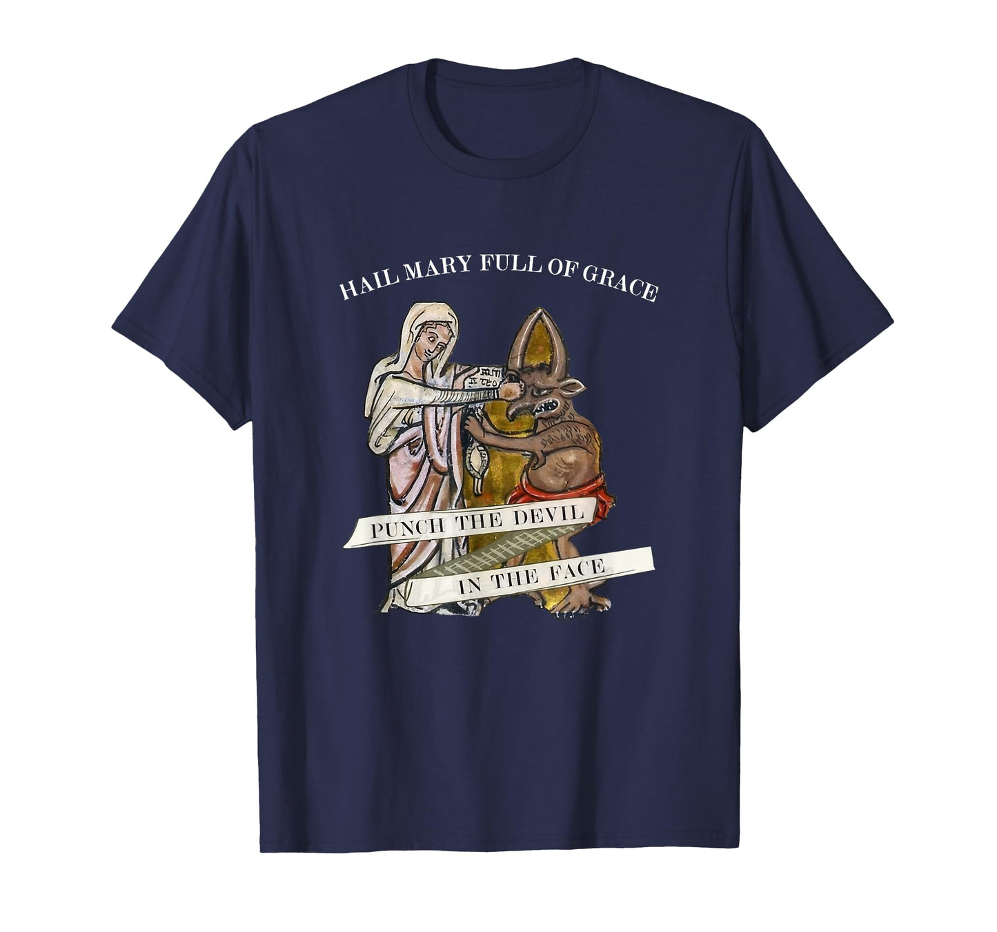 Hail Mary Full of Grace Punch the Devil in the Face T-Shirt