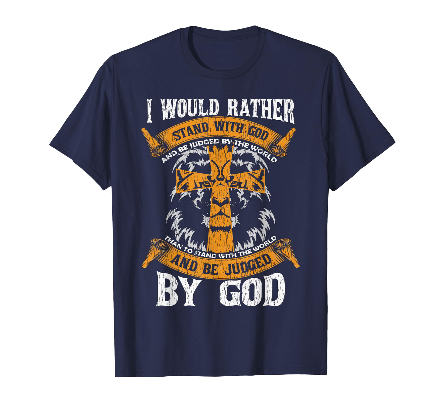 I Would Rather Stand With God Jesus Christ Christian Faith T-Shirt