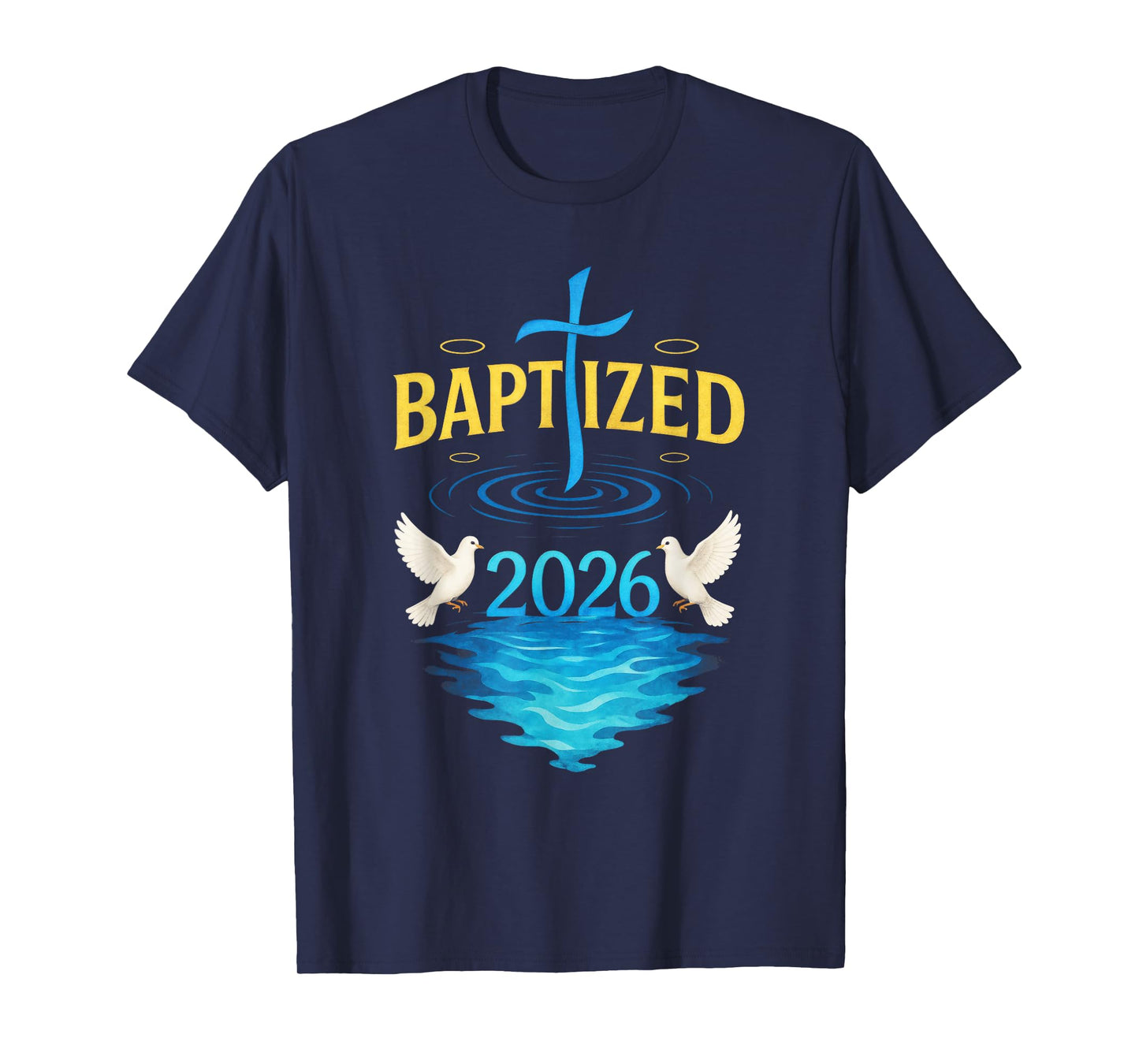 BAPTIZED 2026 - Catholic Church Jesus Cross T-Shirt