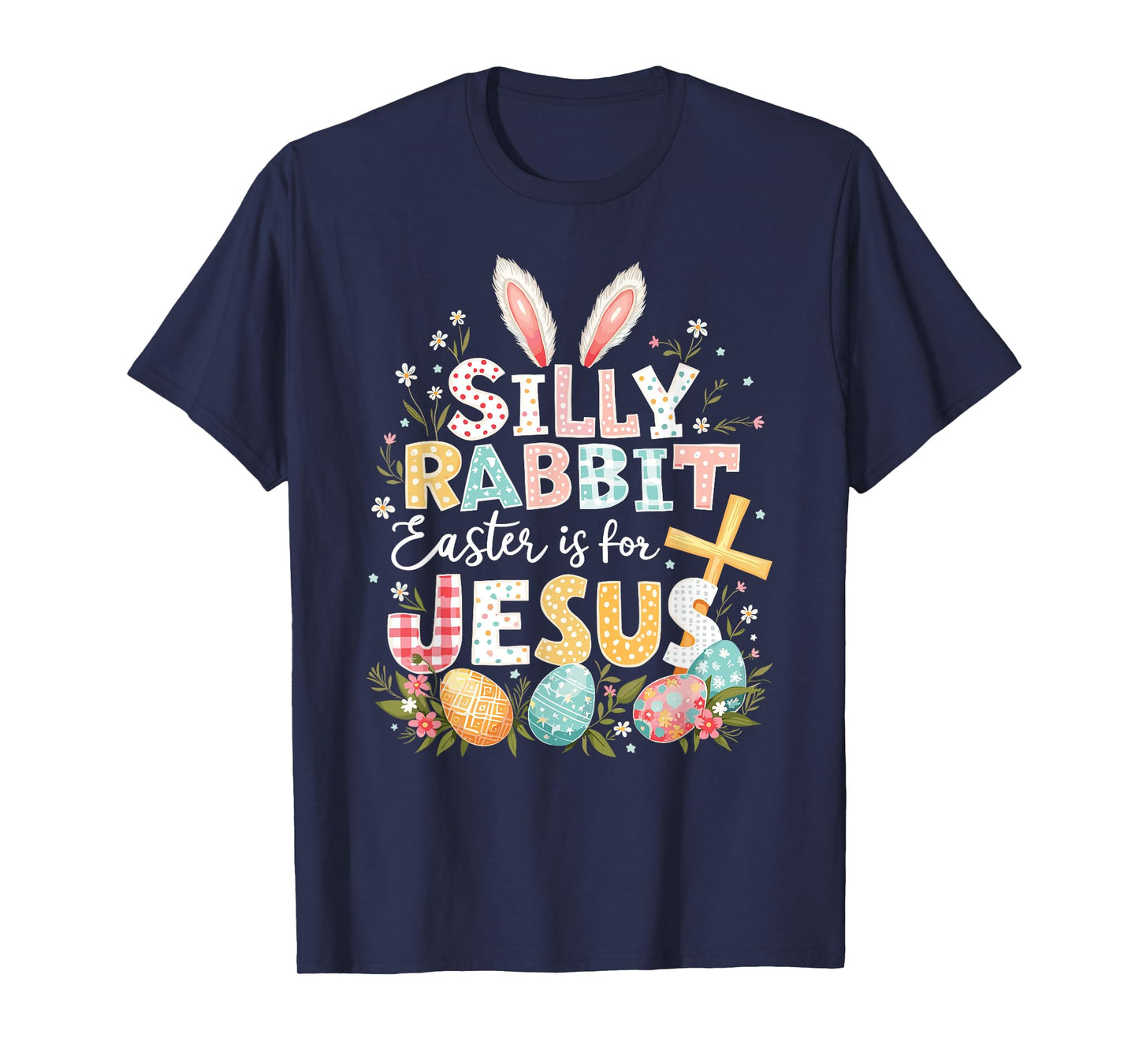 Silly Rabbit Easter Is For Jesus T-Shirt