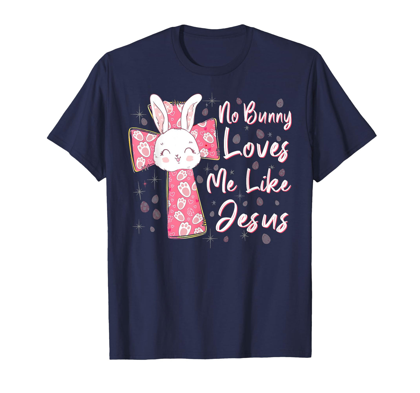 No Bunny Loves Me Like Jesus Easter Christian Religious T-Shirt