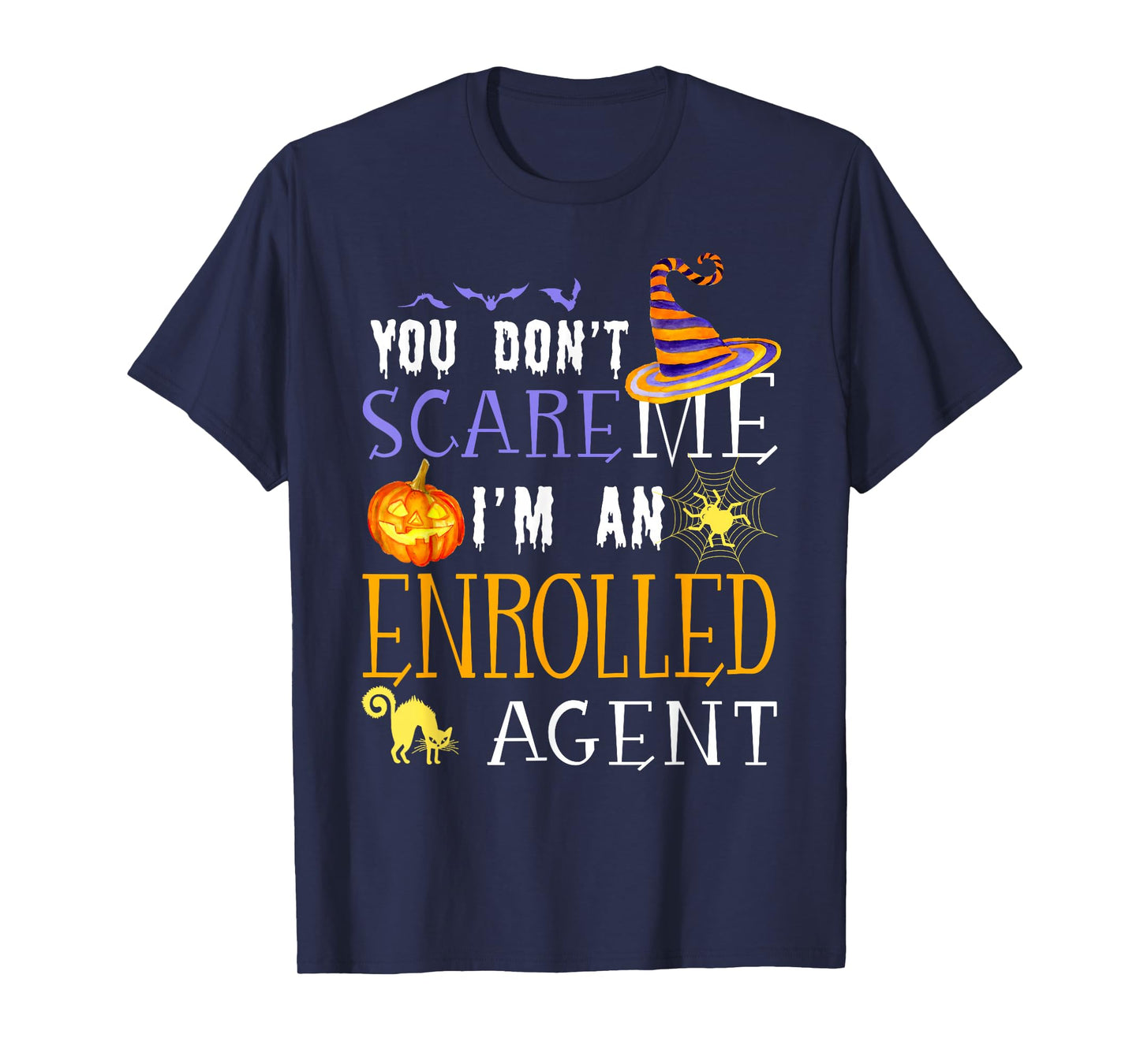 You Don't Scare Enrolled Agent Halloween Saying Fun T-Shirt