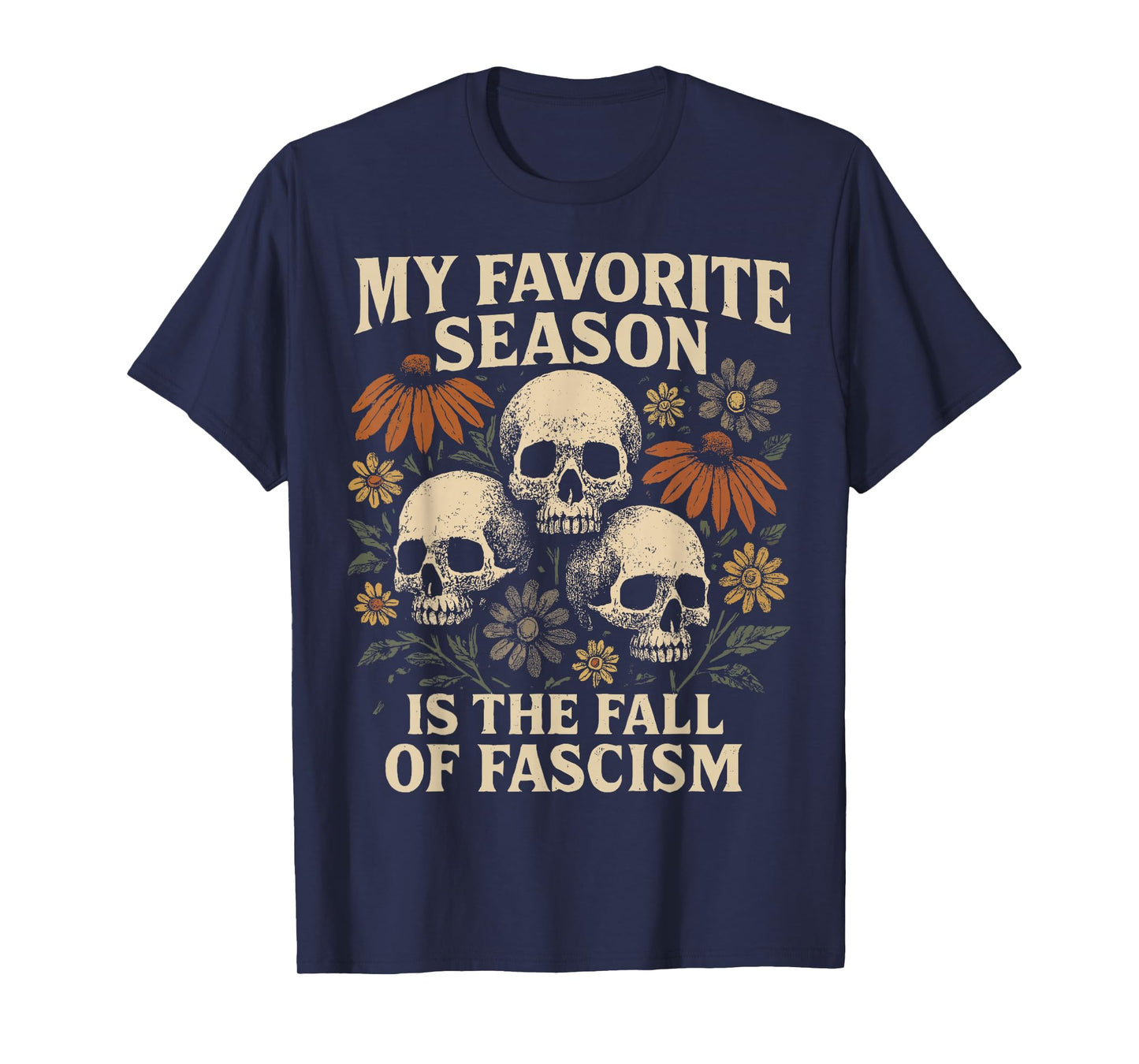 My Favorite Season is The Fall of Fascism Halloween Protest T-Shirt