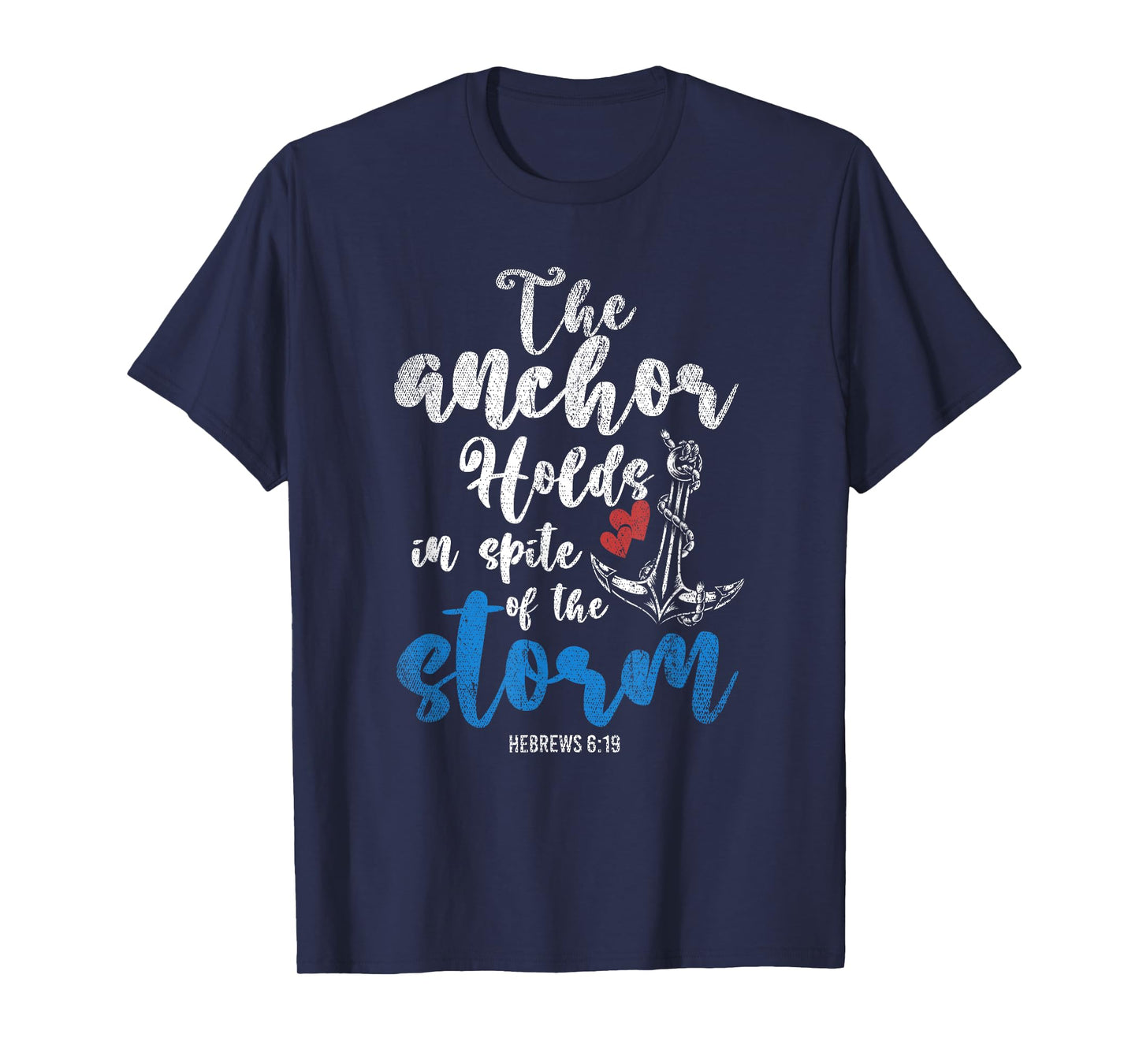 The Anchor Holds In Spite Of The Storm Holy Bible Prayer T-Shirt