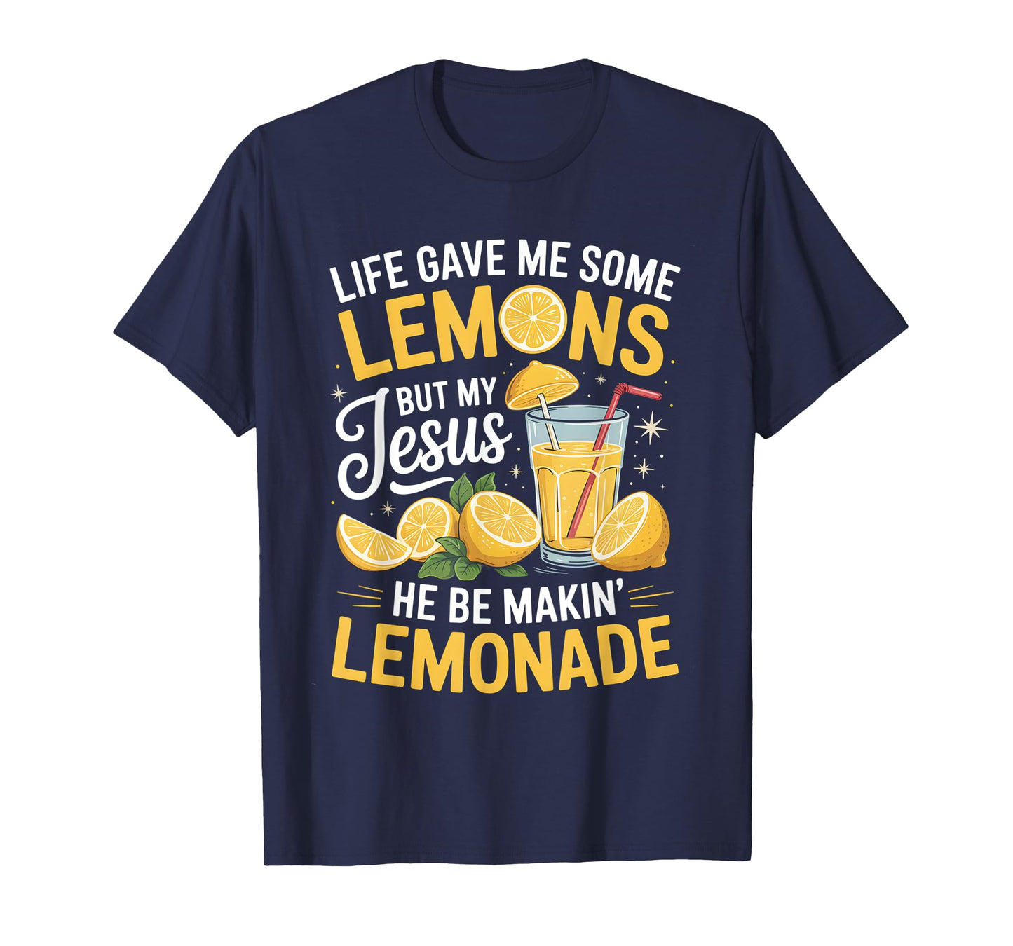 When Life Gives You Lemons, Jesus Makes It Lemonade Quote T-Shirt