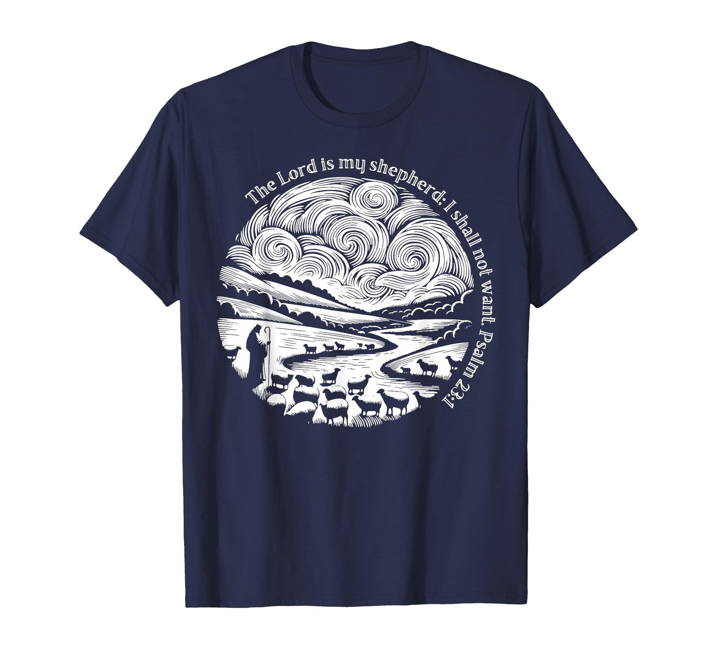 The Lord Is My Shepherd I Shall Not Want Psalm 23 1 T-Shirt