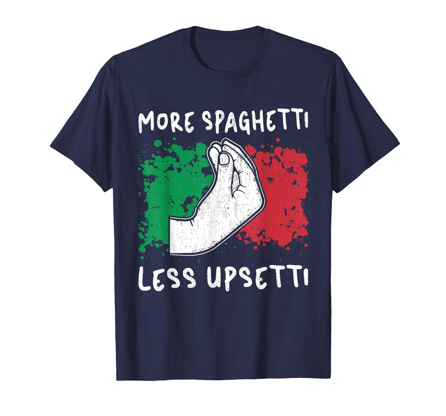 Gifts Funny Italian Hand Sign More Spaghetti Less Upsetti T-Shirt