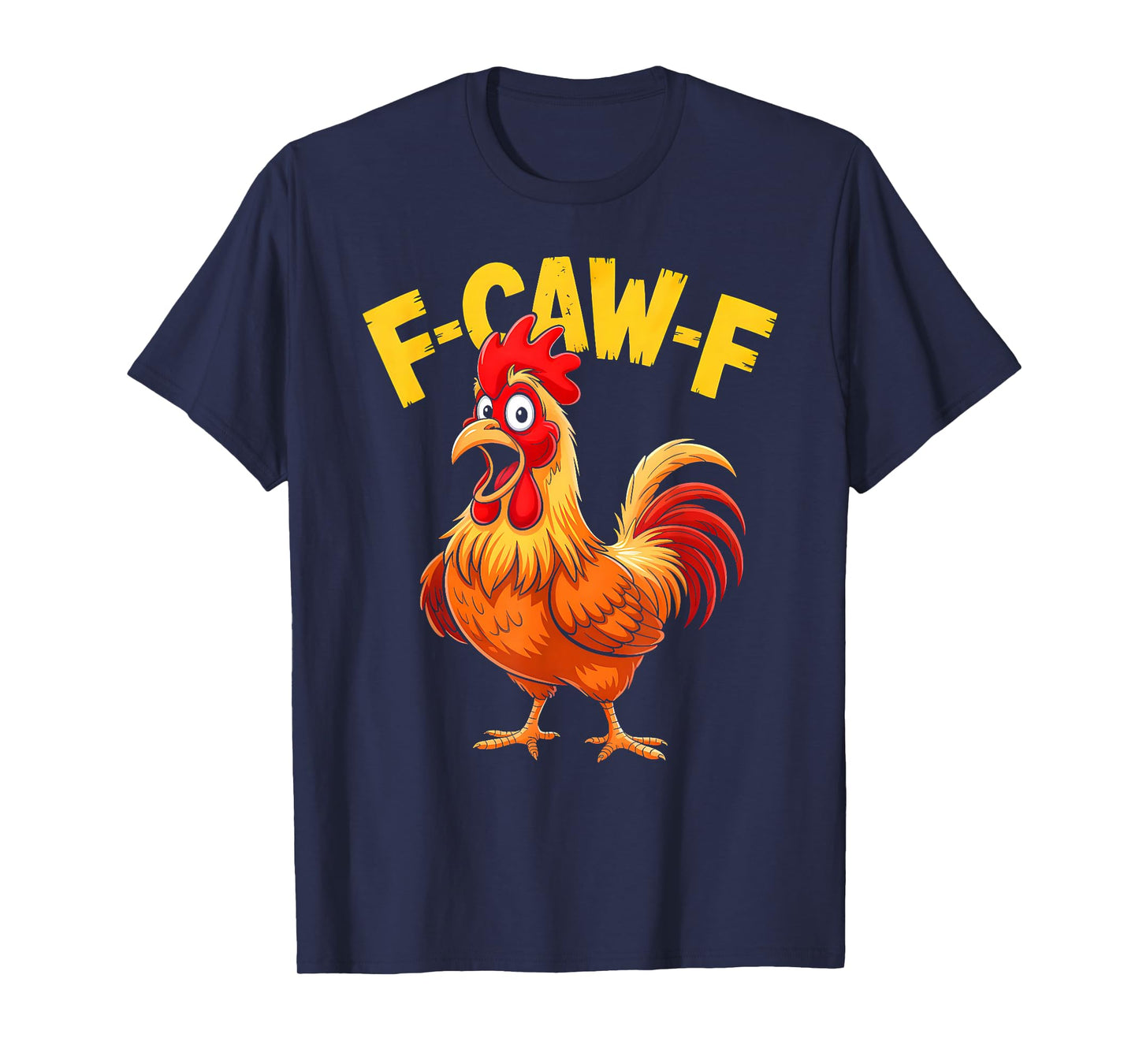 F-Caw-F Shirt Funny Humor Quote Rooster Meme Chicken Lover T-Shirt
