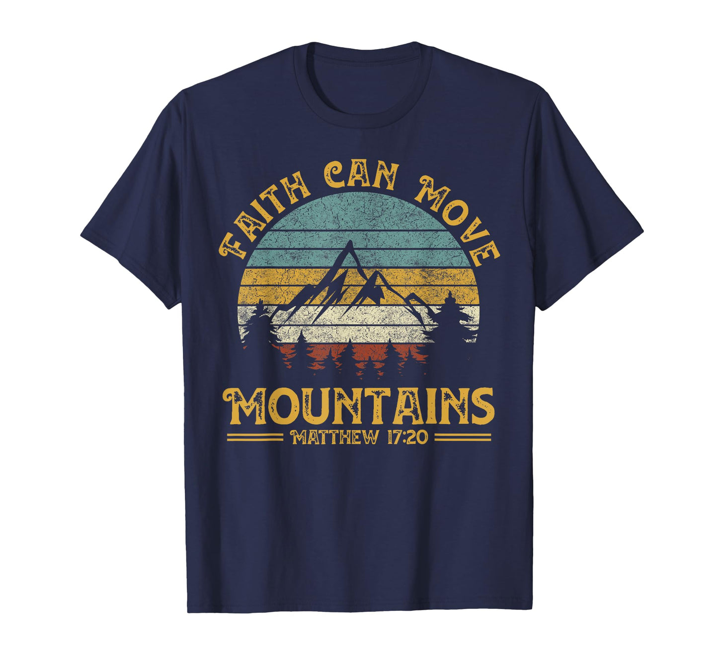 Faith Can Move Mountains Religious Christian Camping Gift T-Shirt