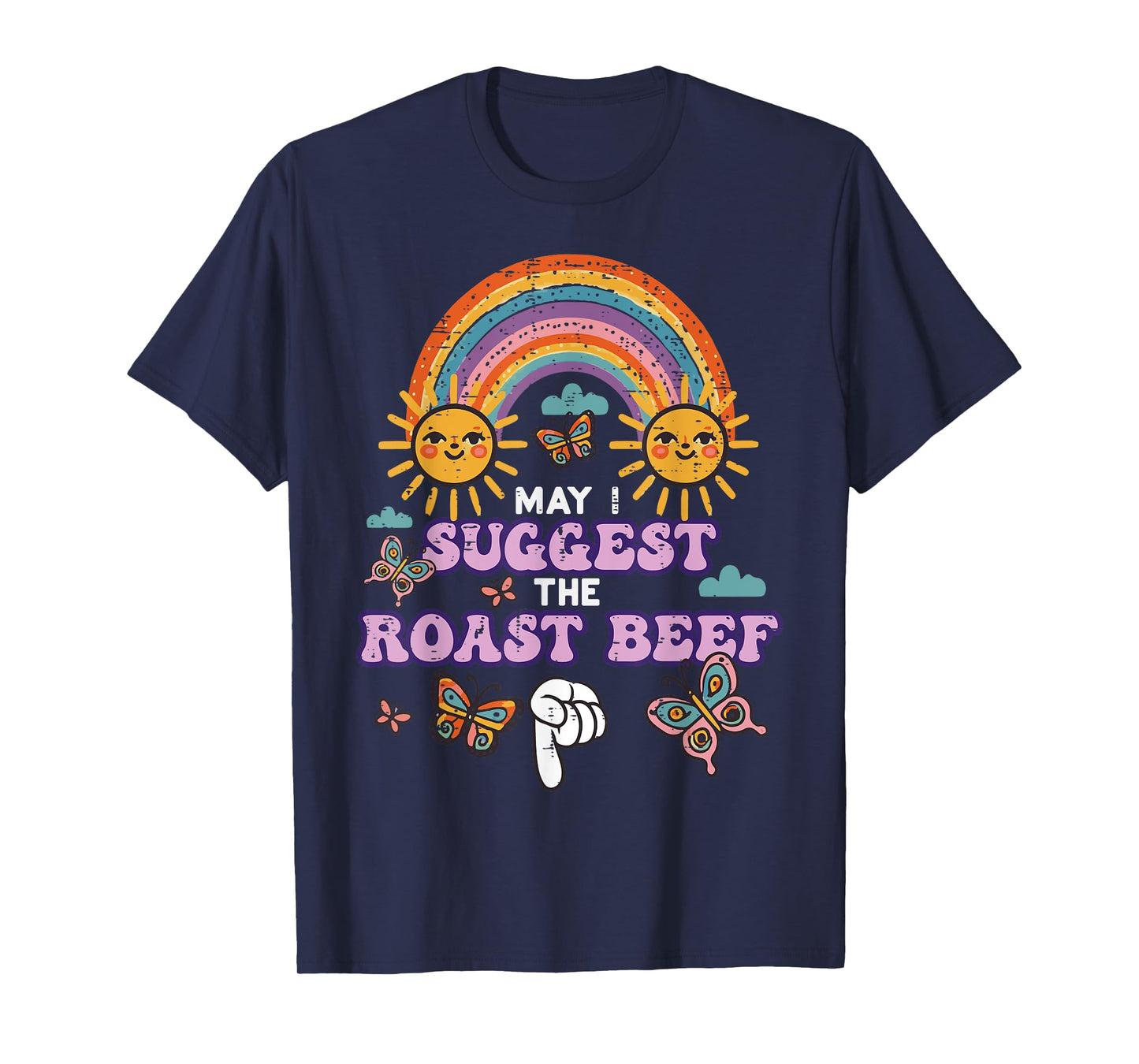 May I Suggest The Roast Beef Funny Inappropriate Adult Humor T-Shirt