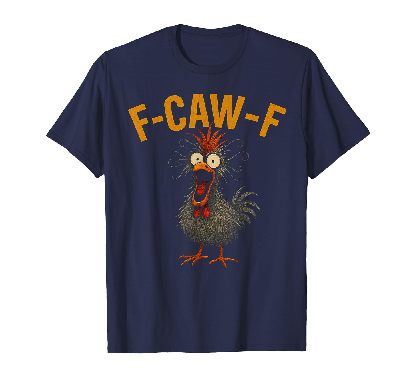 f-caw-f Funny Chicken Humor Quote Rooster Meme Crazy Chicken T-Shirt