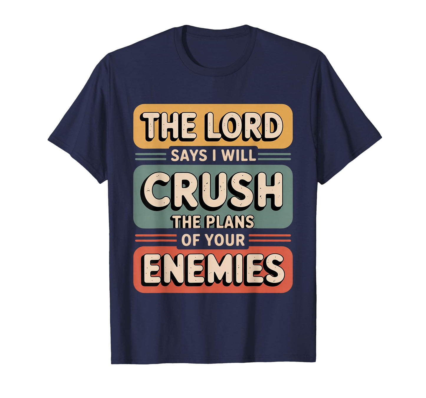 The Lord Says I Will Crush The Plans of Your Enemies T-Shirt