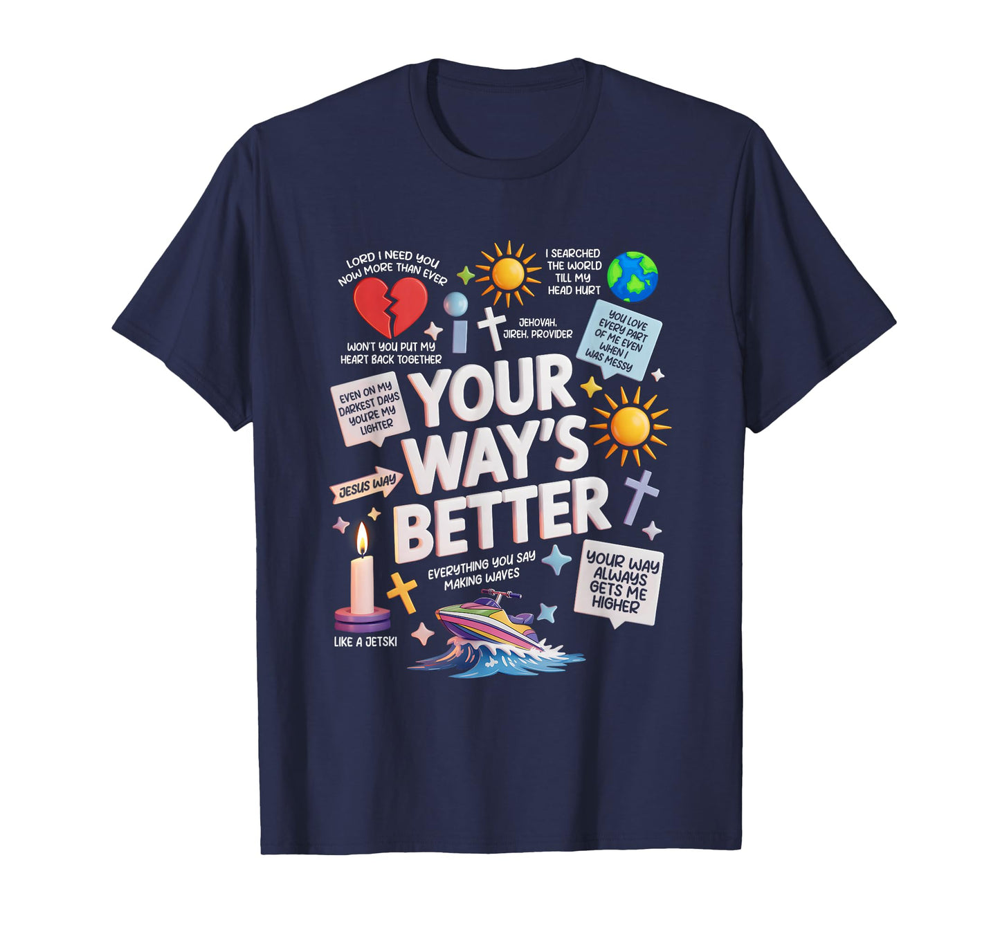 Your Way Better Bible Verse Jesus Way Faith Blessing God T-Shirt