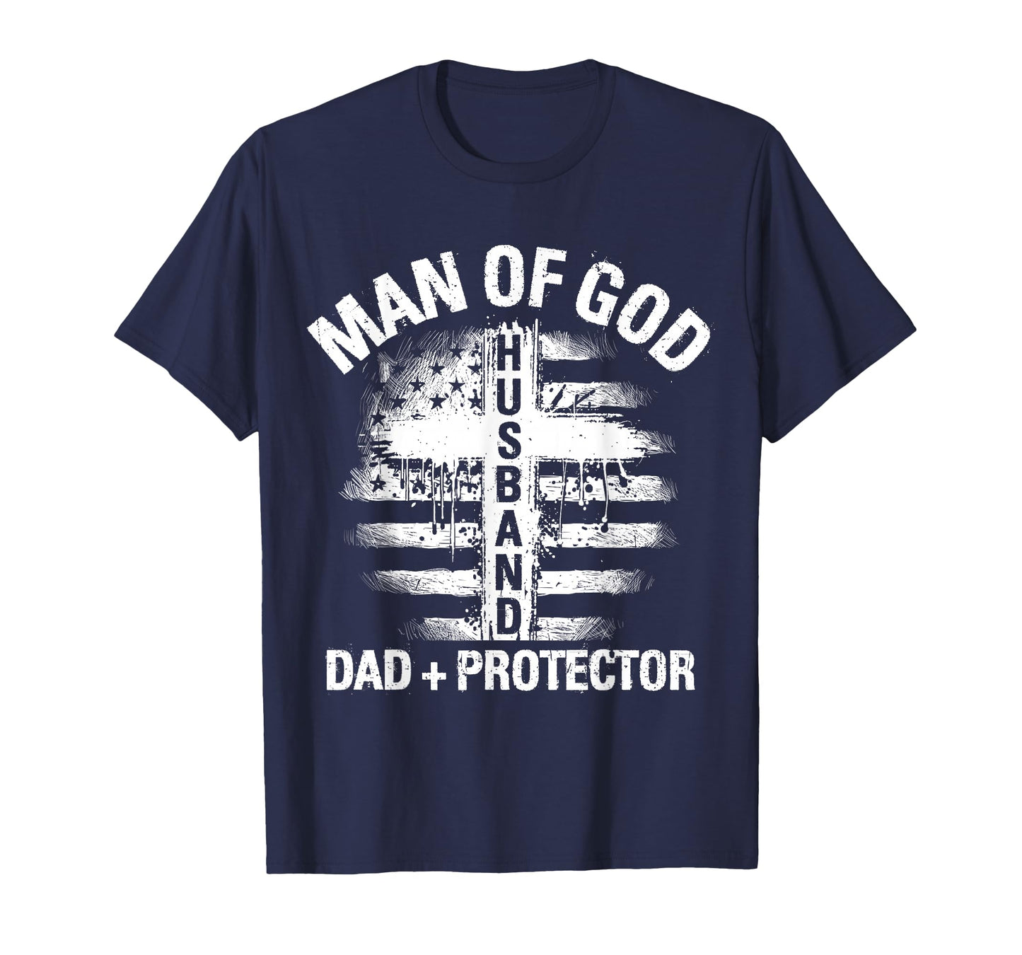 Man of GOD Husband DAD + Protector Christian Men's T-Shirt