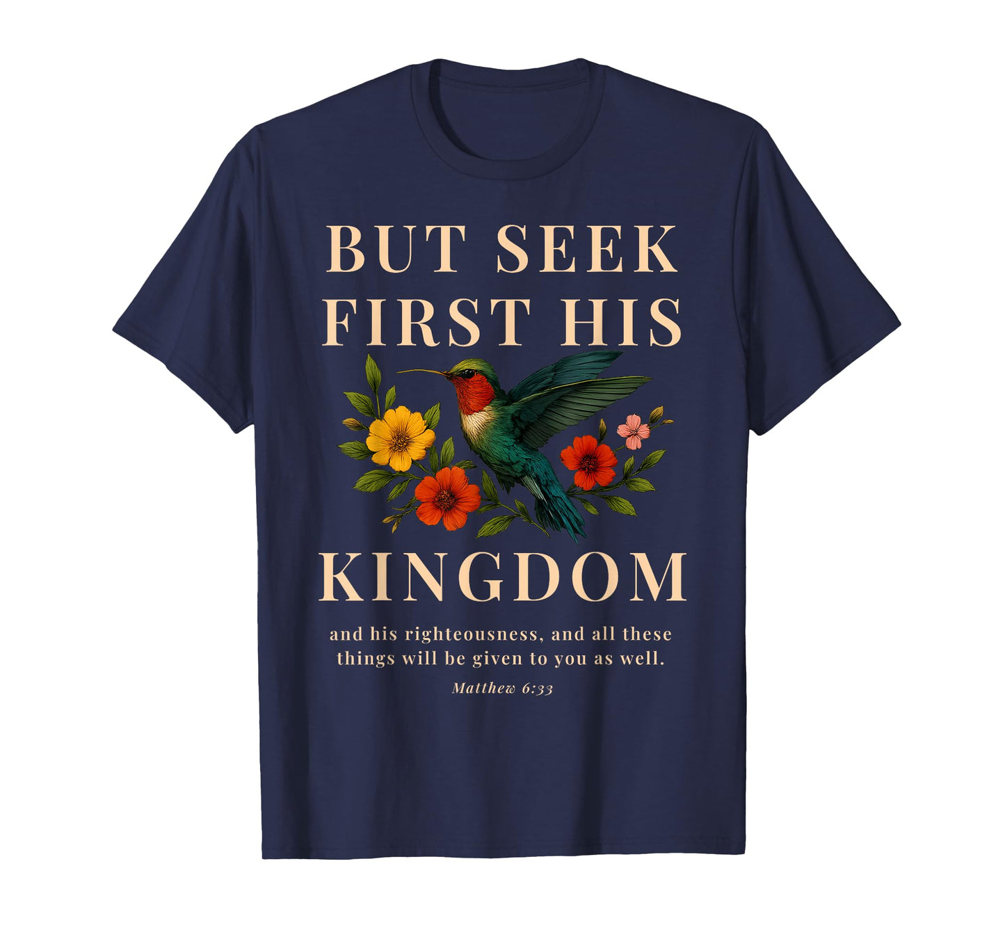 But Seek First His Kingdom Bible Verse Matthew 6 33 Flower T-Shirt