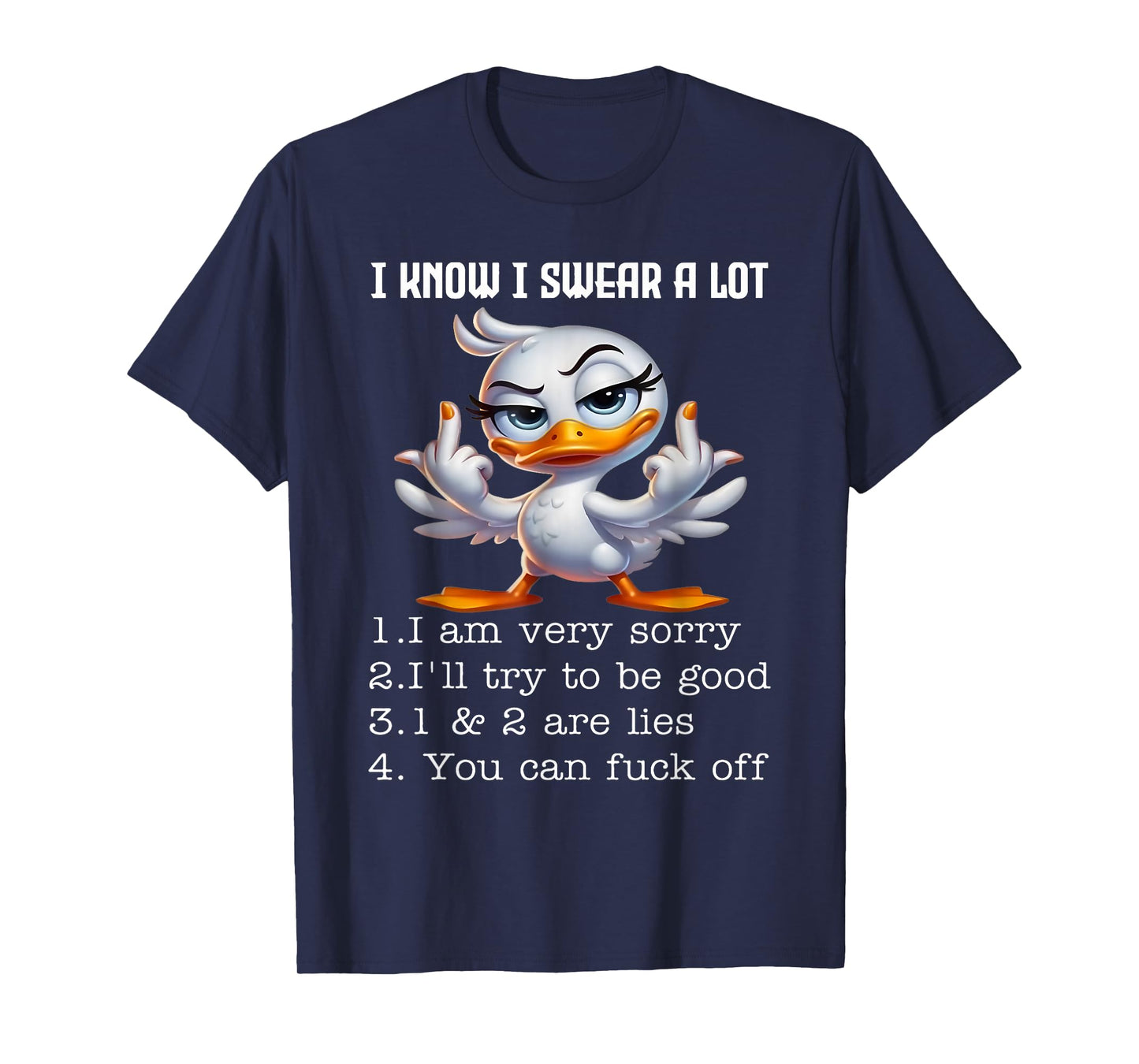 I Know I Swear A Lot I Am Very Sorry Funny Duck Saying Quote T-Shirt