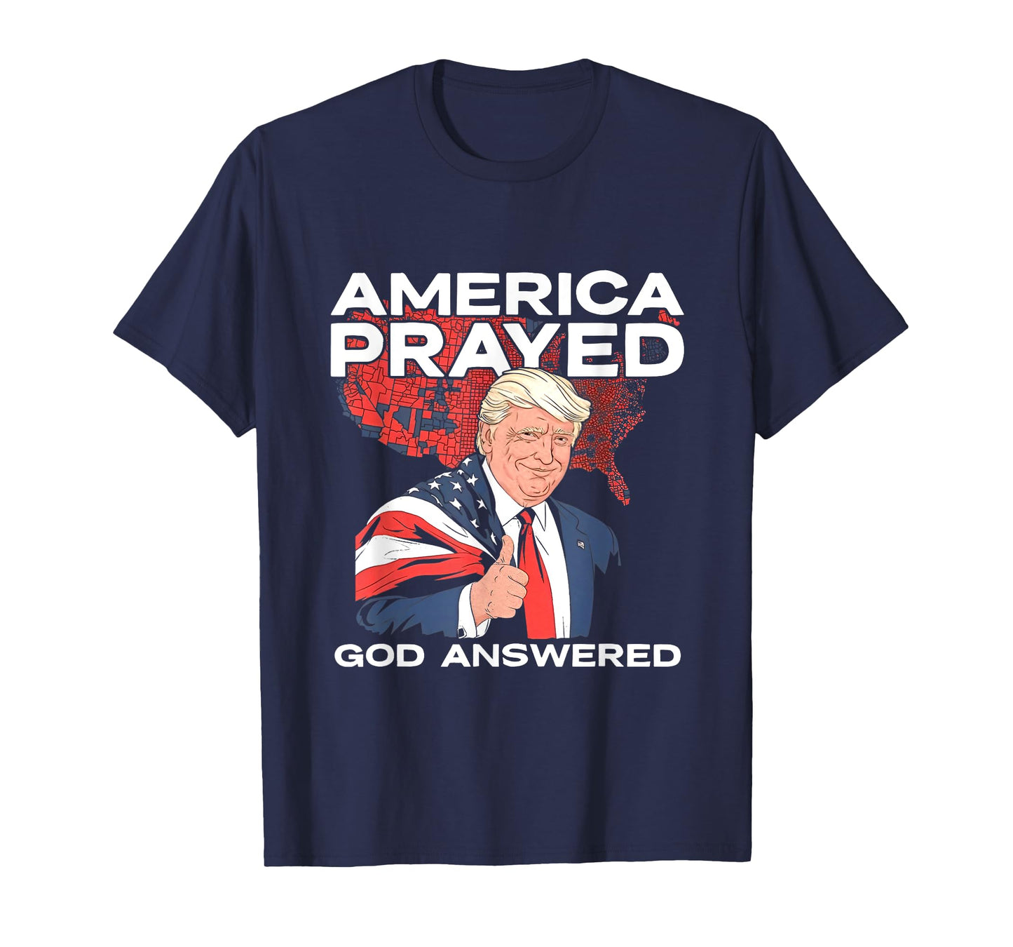 America Prayed God Answered Trump T-Shirt