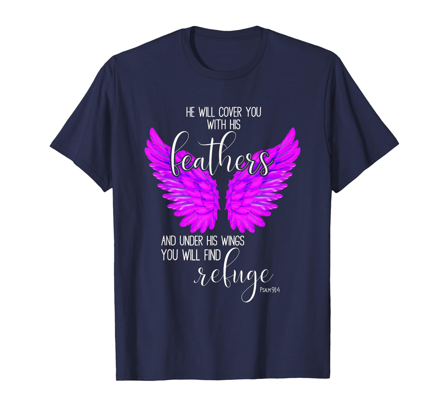 He Will Cover You With His Feathers Bible Verse Psalm 91:4 T-Shirt