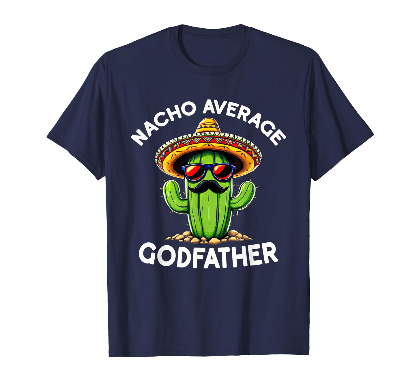 Nacho Average Godfather | Uncle Godfather Funny Sarcastic T-Shirt