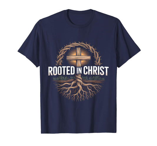 Rooted in Christ Jesus Christian Faith Cross T-Shirt