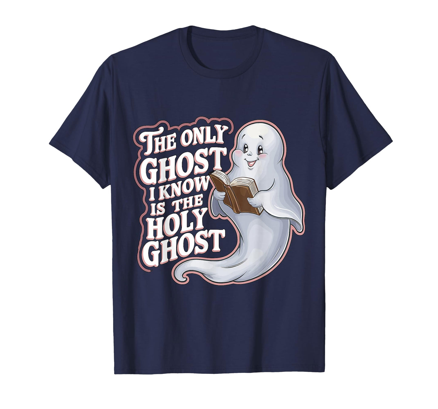 The Only Ghost I Know Is The Holy Ghost Christian Halloween T-Shirt