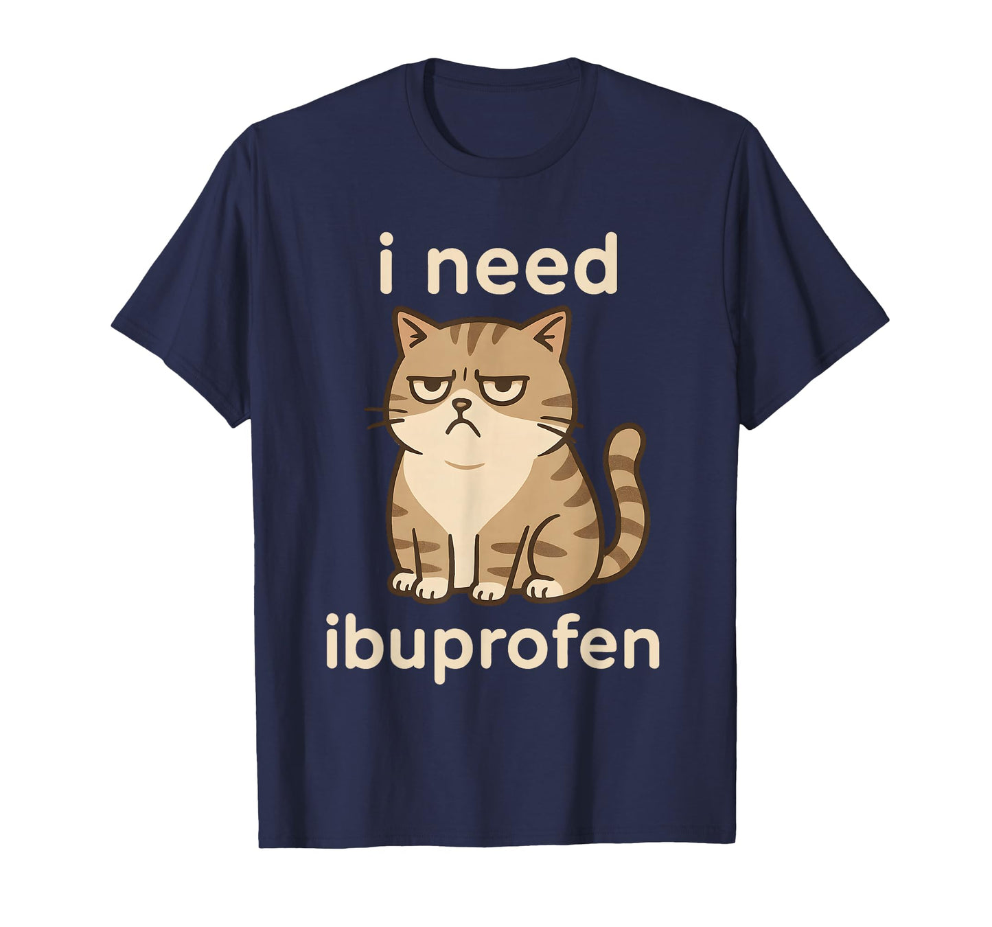 I Need Ibuprofen Funny Sad Cat Meme for Men Women T-Shirt