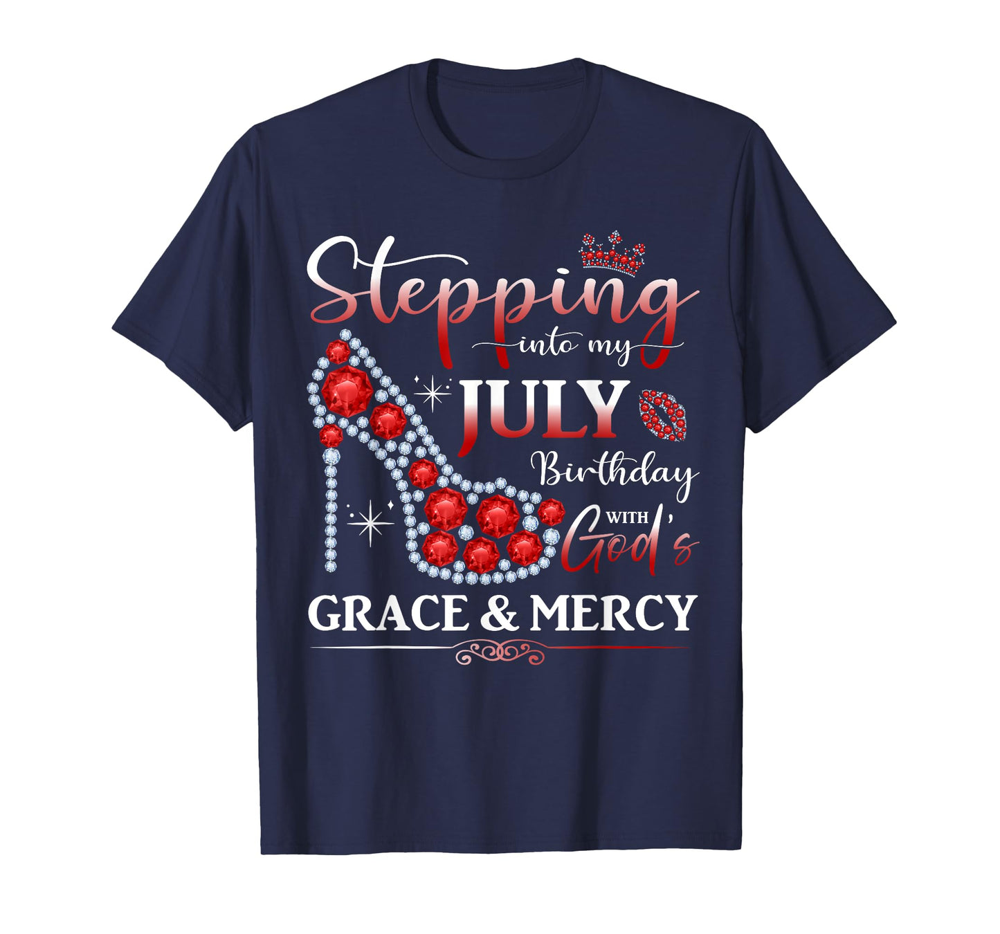 Stepping into My July Birthday With God's Grace And Mercy T-Shirt