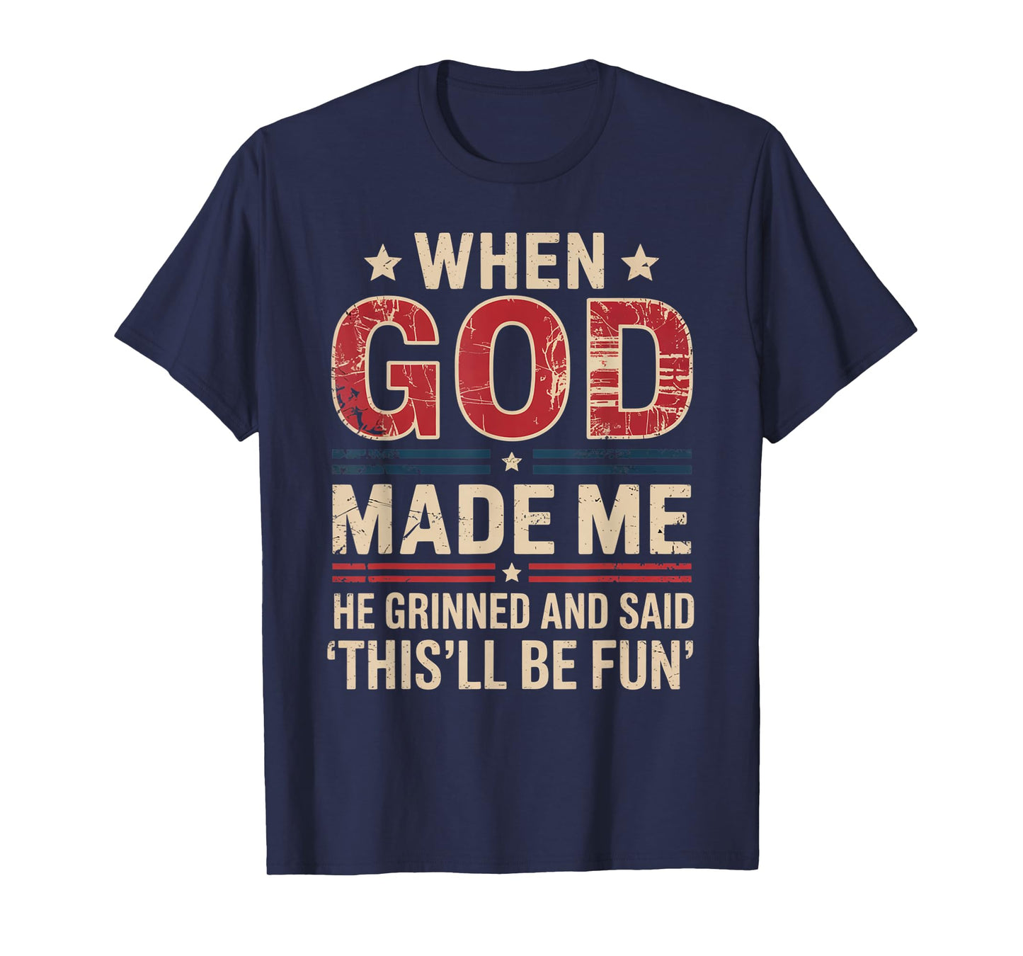 When God Made Me He Said This'll Be Fun for Men Dad, Husband T-Shirt