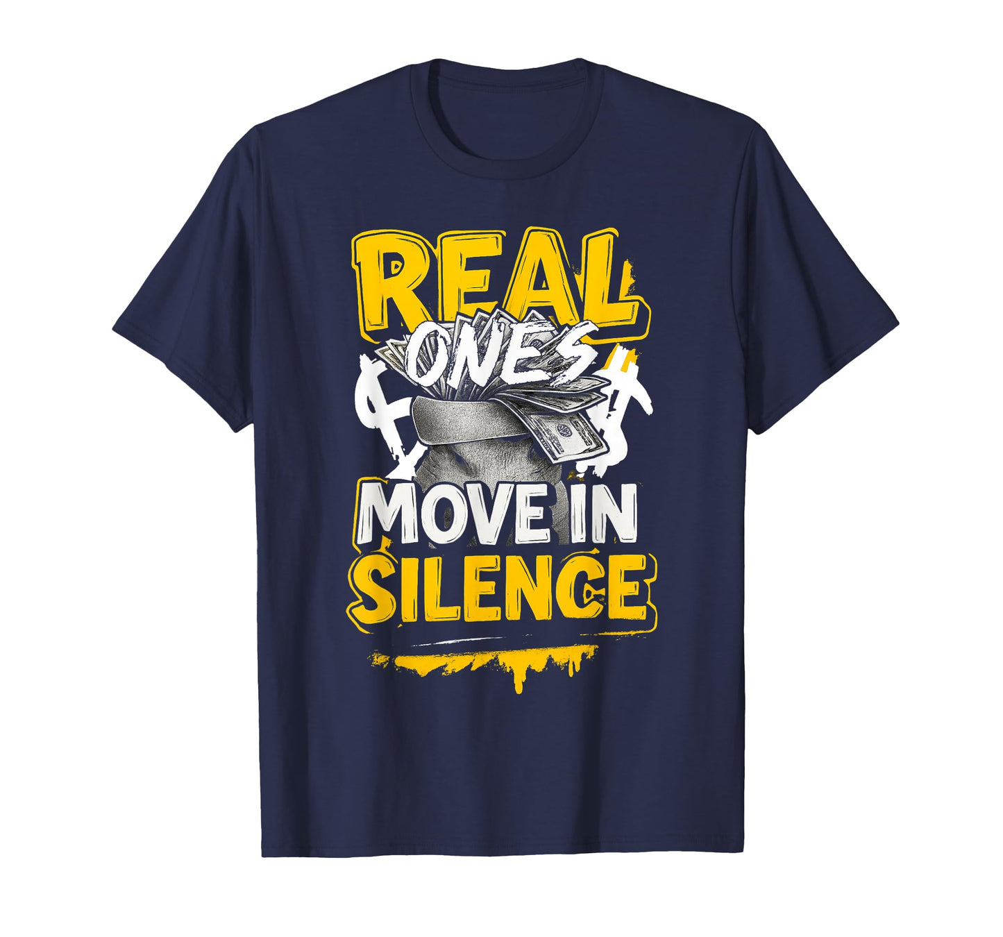 Real Ones Move In Silence Money Quote Urban T-Shirt