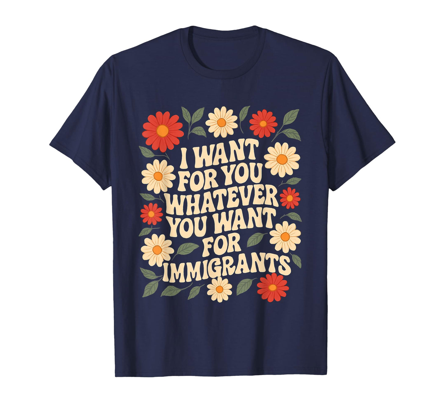 I Want For You Whatever You Want For Immigrants Vintage T-Shirt