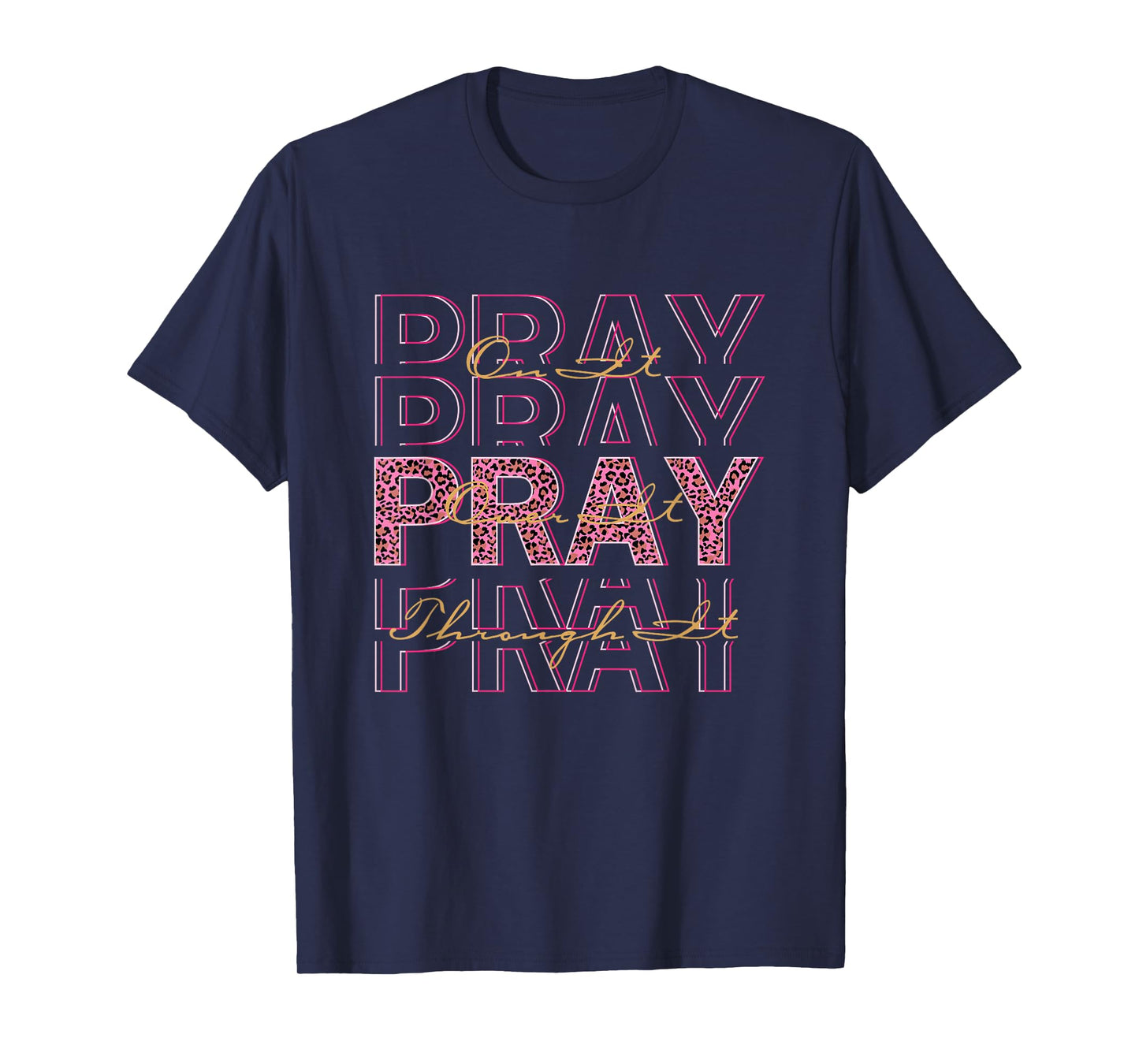 Pray On It Pray Over It Prayer Christian Jesus T-Shirt