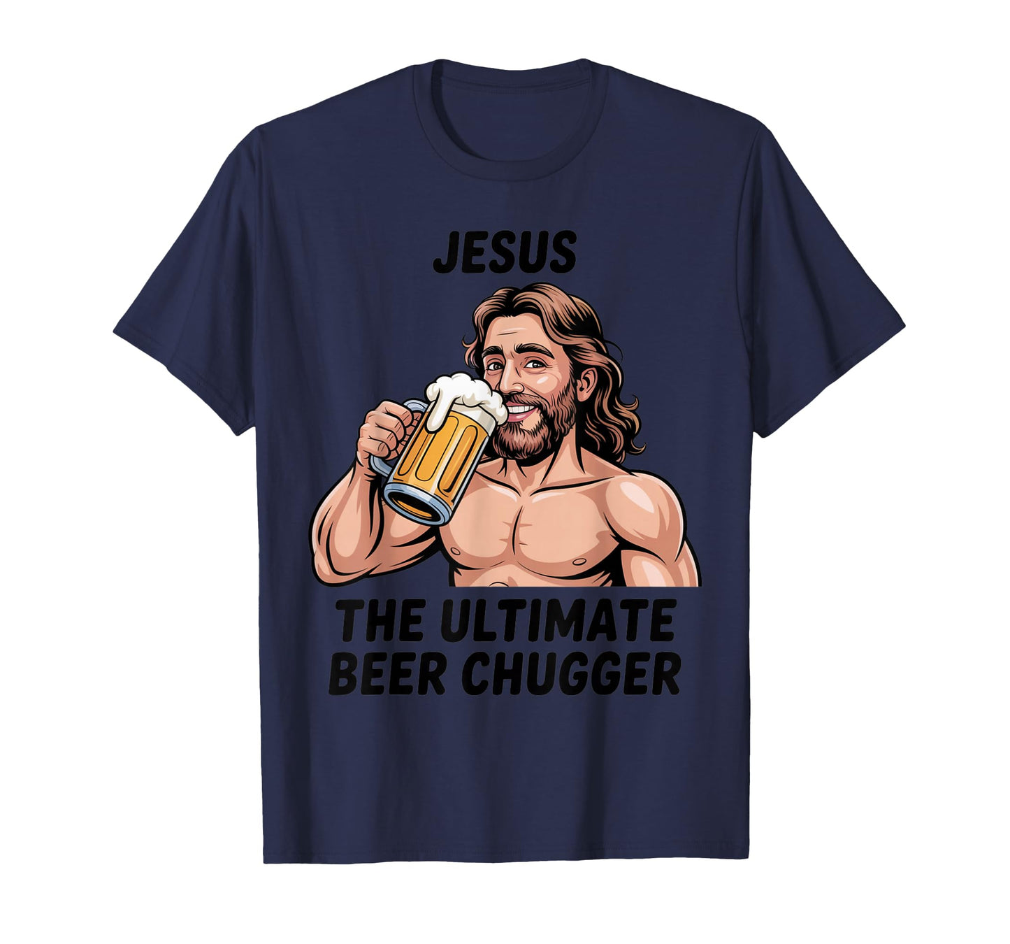 Jesus The Ultimate Beer Chugger | Funny Christian Beer Humor T-Shirt
