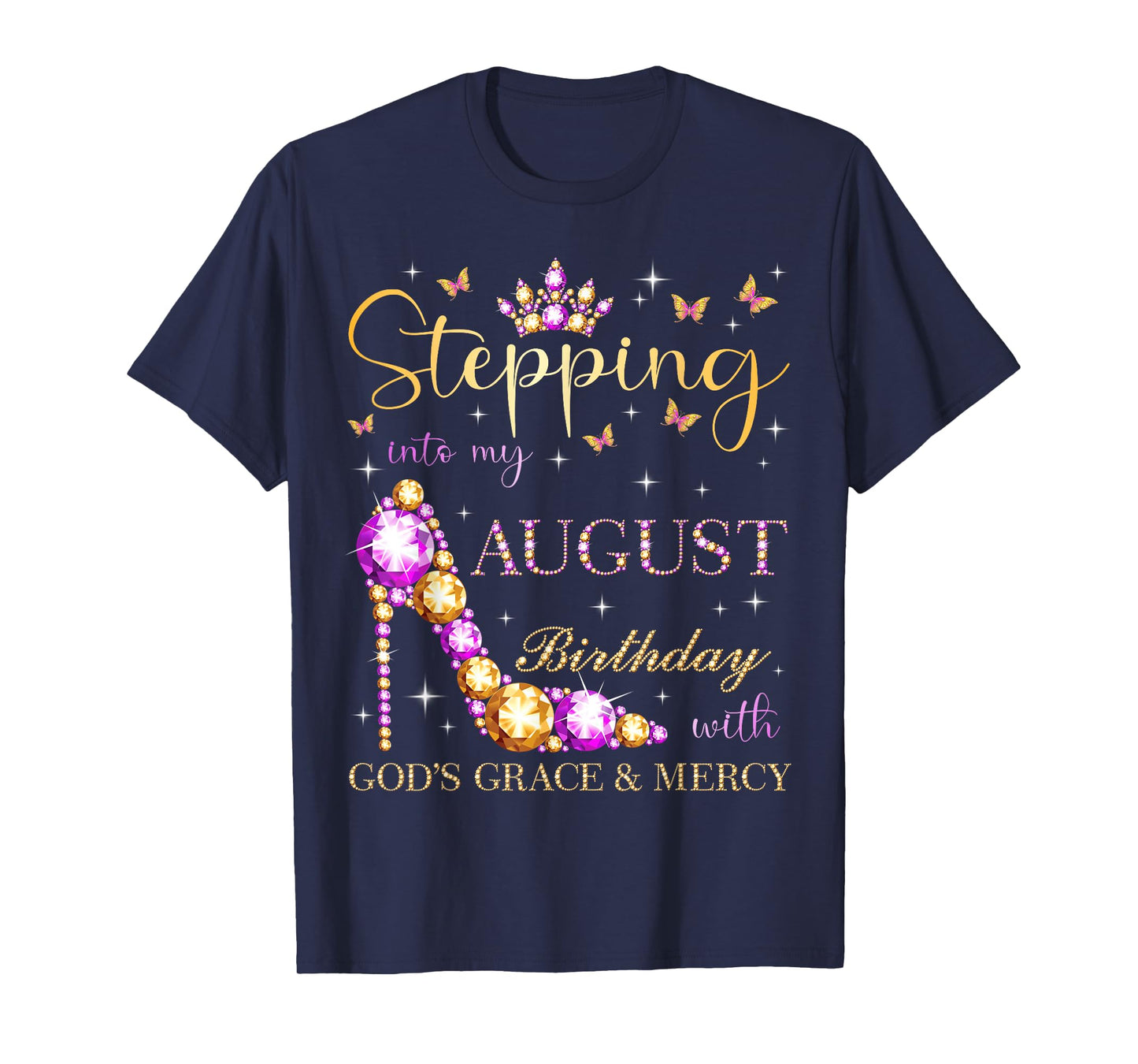 Stepping Into My August Birthday With God's Grace And Mercy T-Shirt