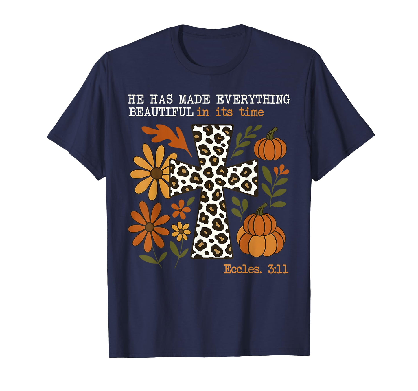 He has Made Everything Beautiful in its time Christian Fall T-Shirt